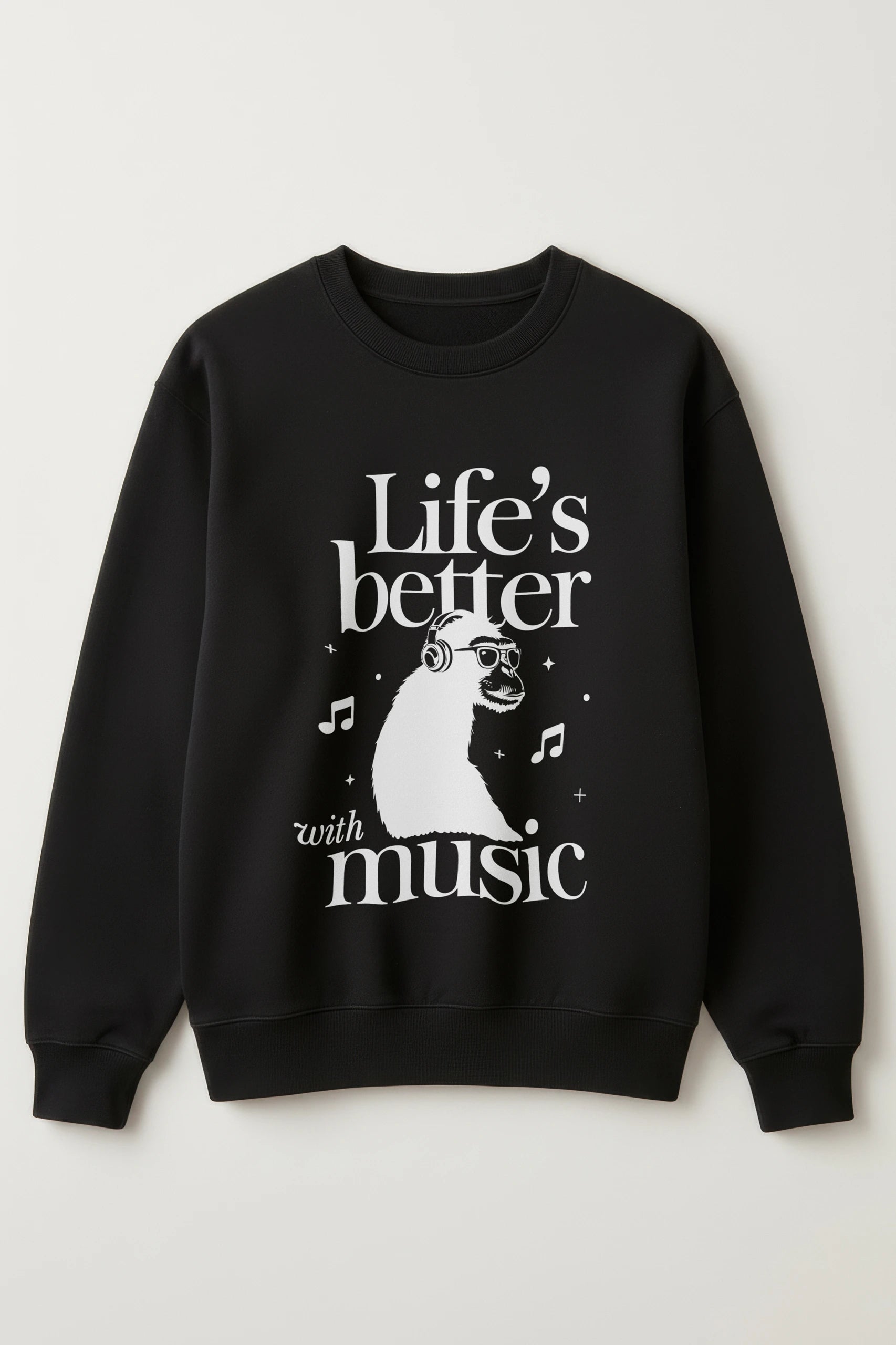 Life's Better with Music! Sweatshirt