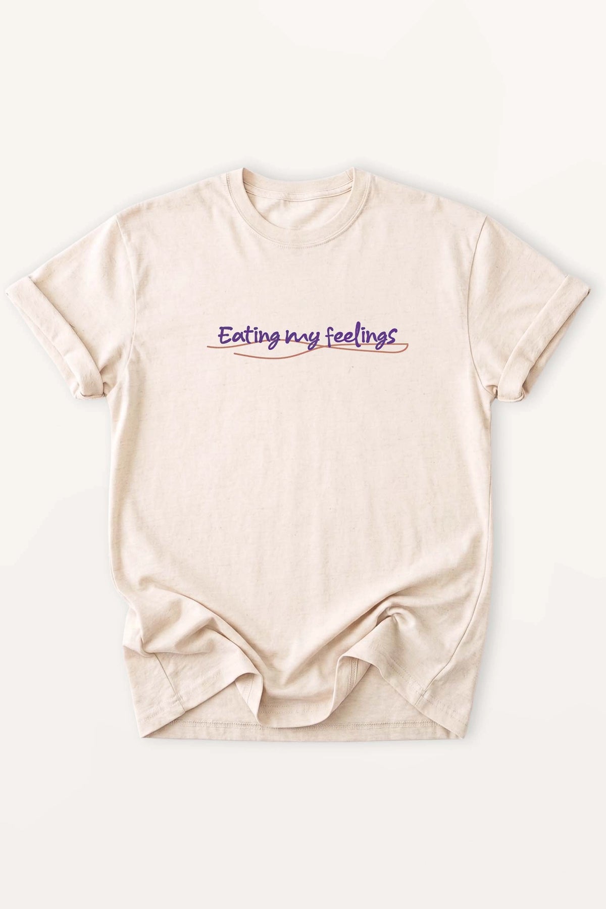 Eat Your Feelings! Women’s T-Shirt