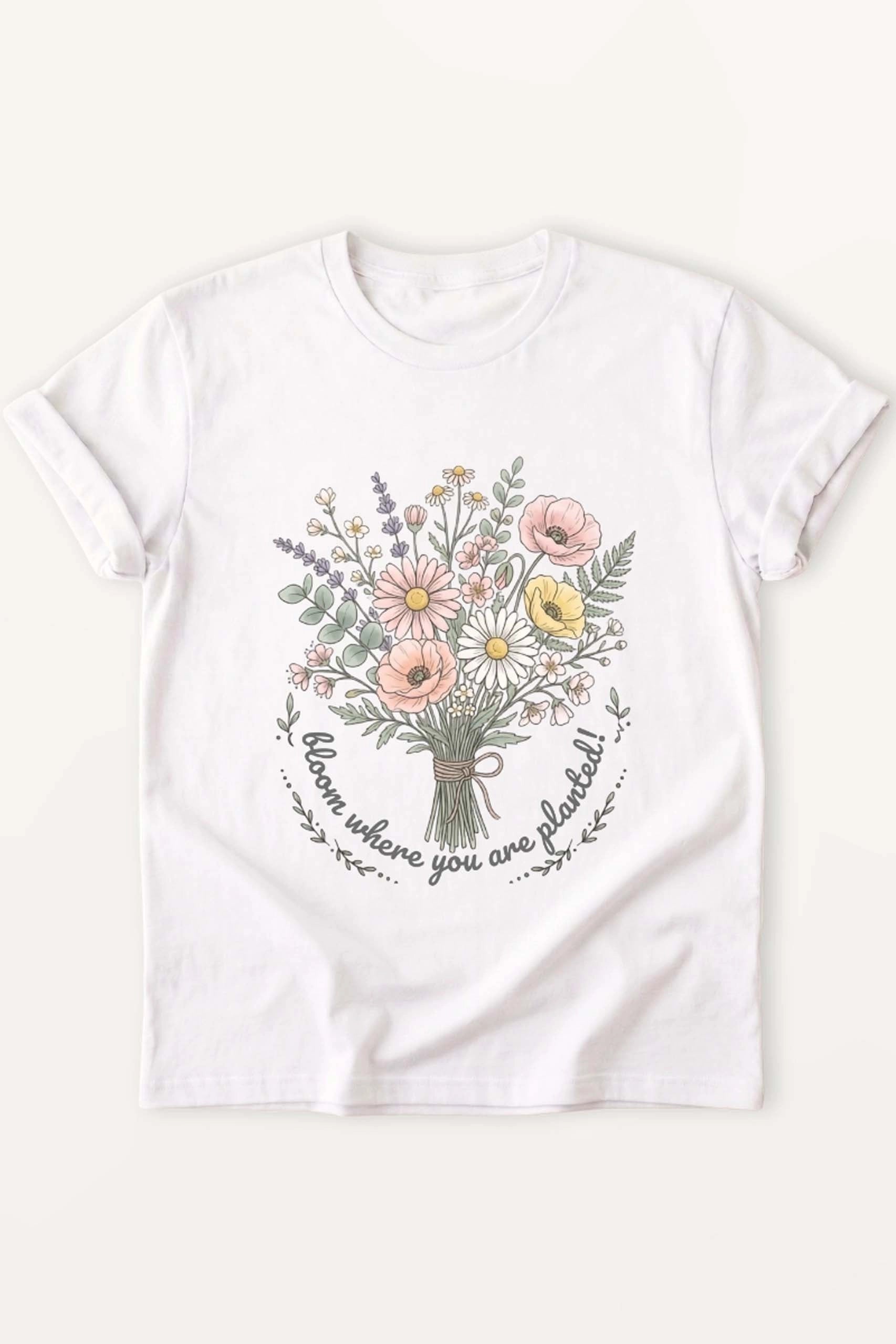 Bloom Where You Are Planted! Women’s T-Shirt