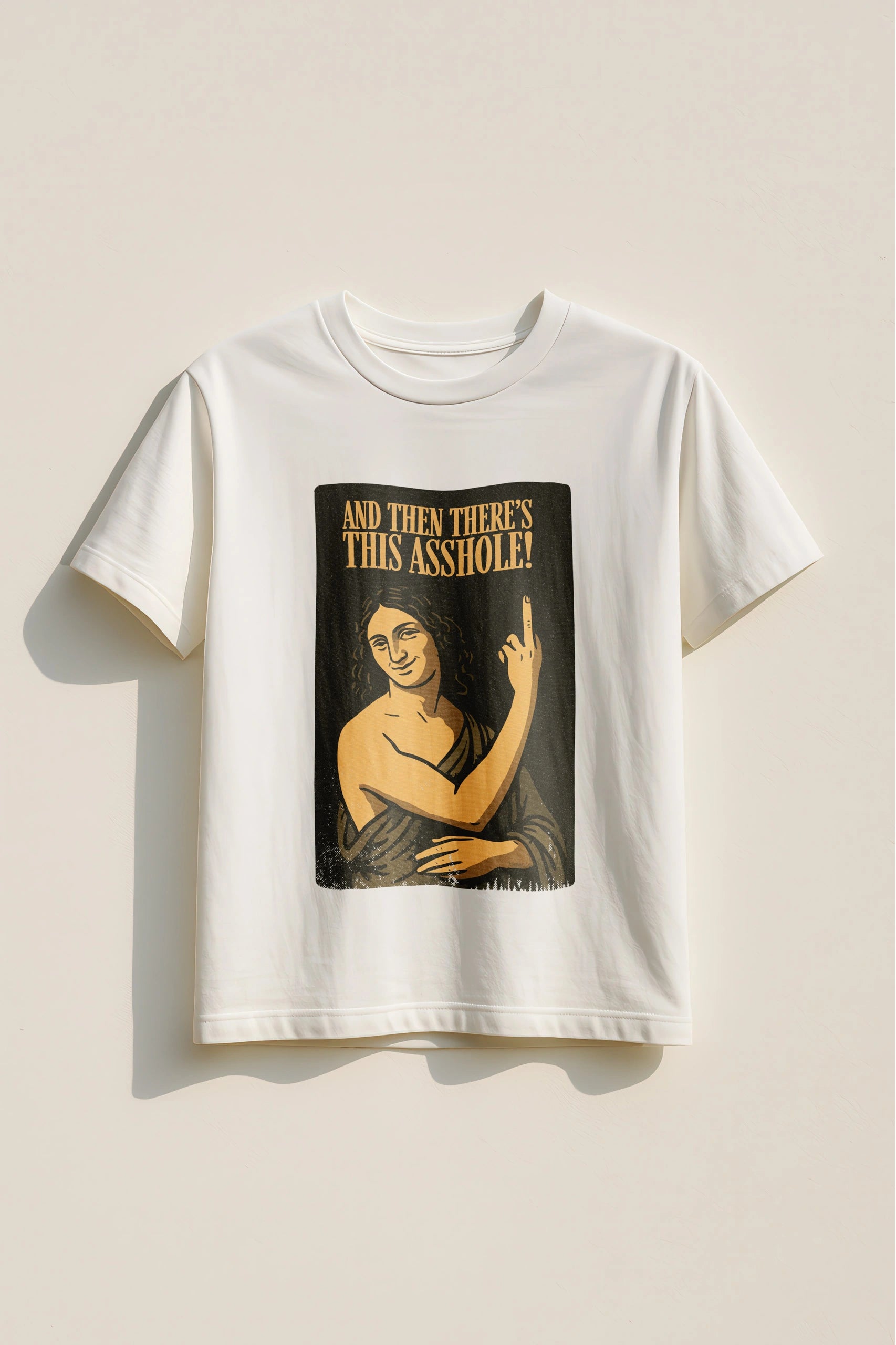 Then There's this Asshole! T-Shirt