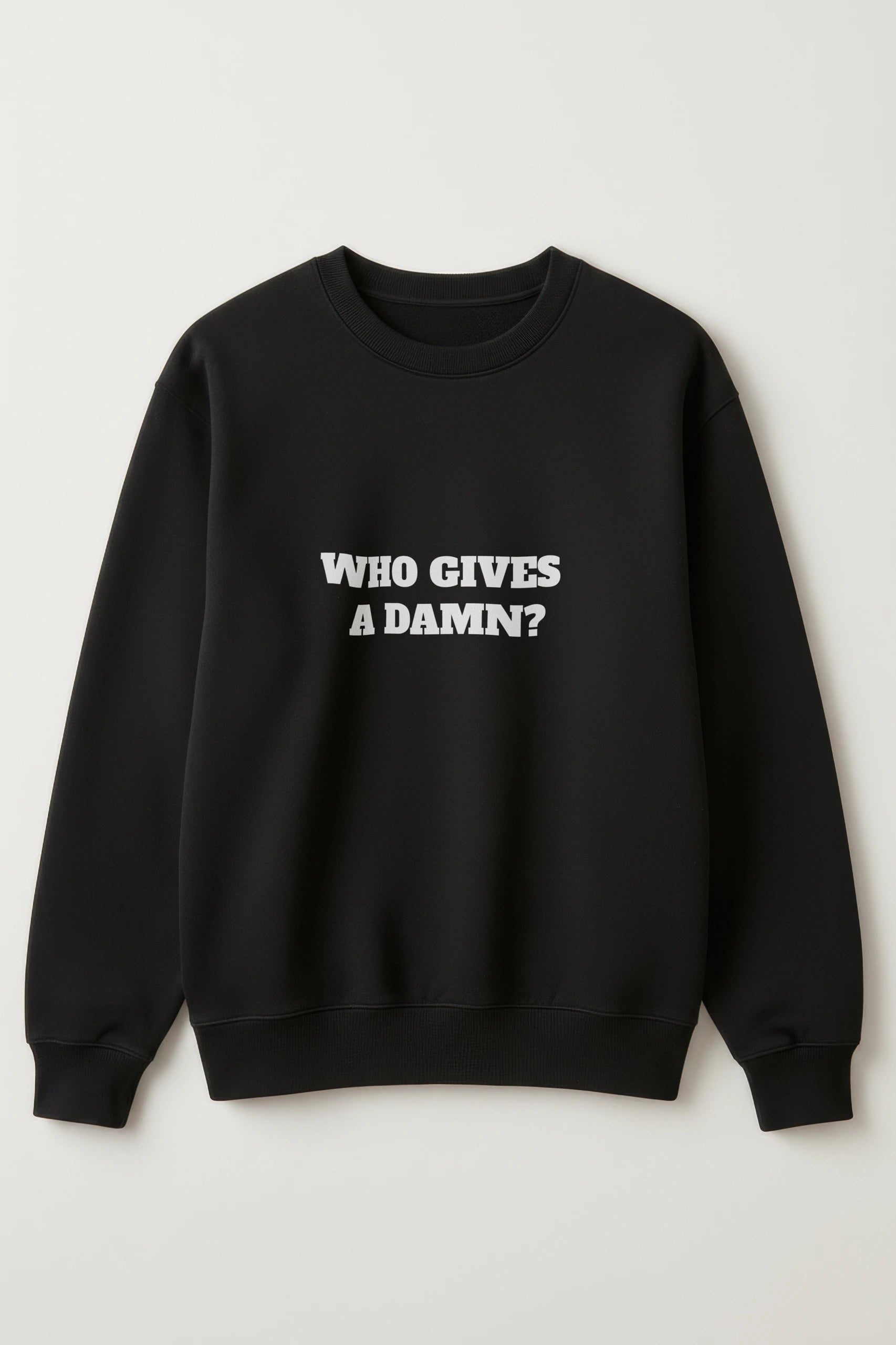 Who Gives A Damn! Sweatshirt