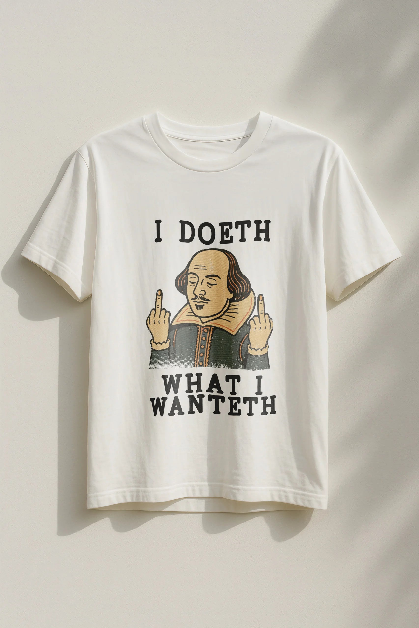 I Doeth what I Wanteth! Women's T-Shirt