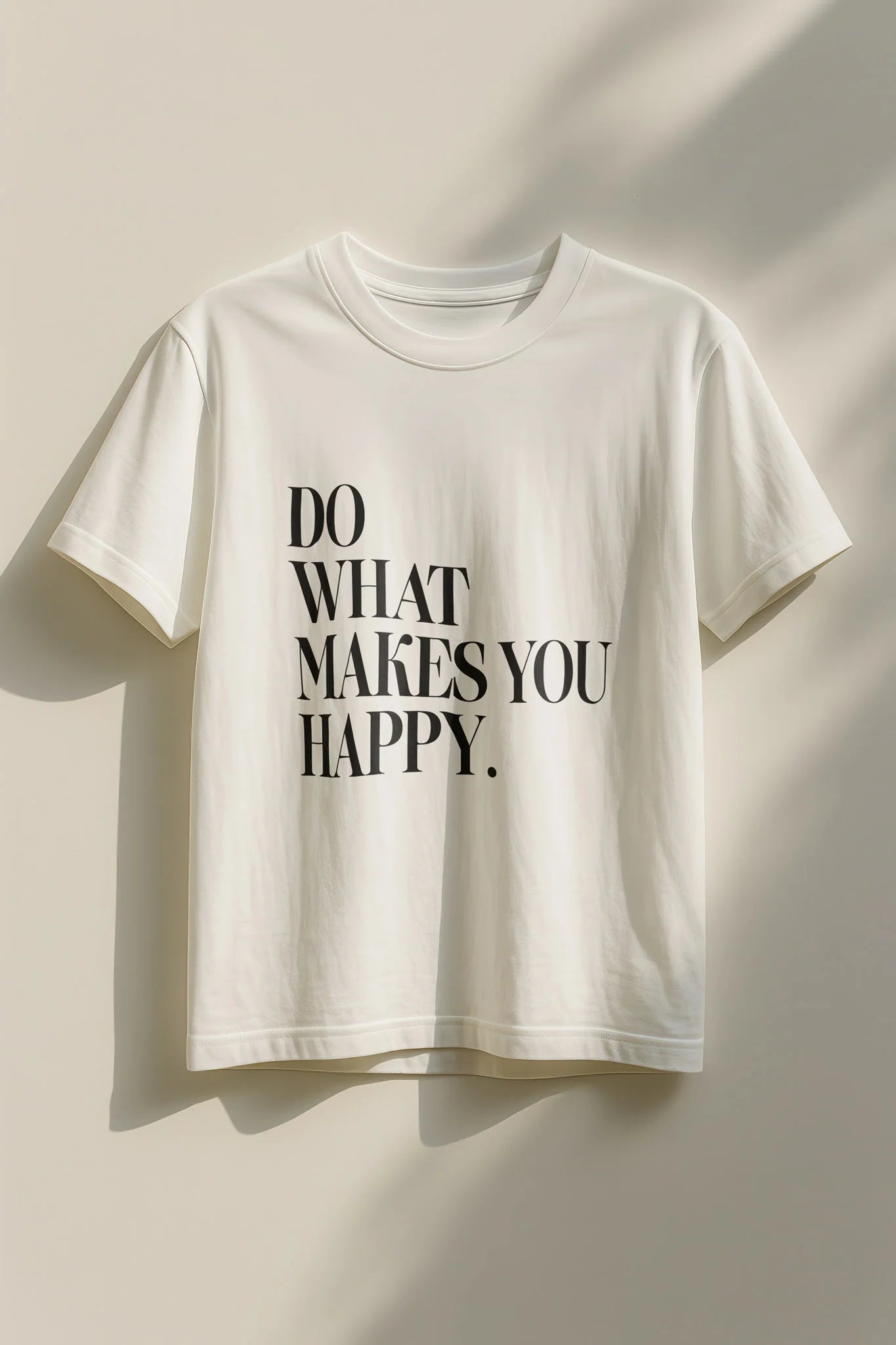 Do What Makes You Happy! T-Shirt