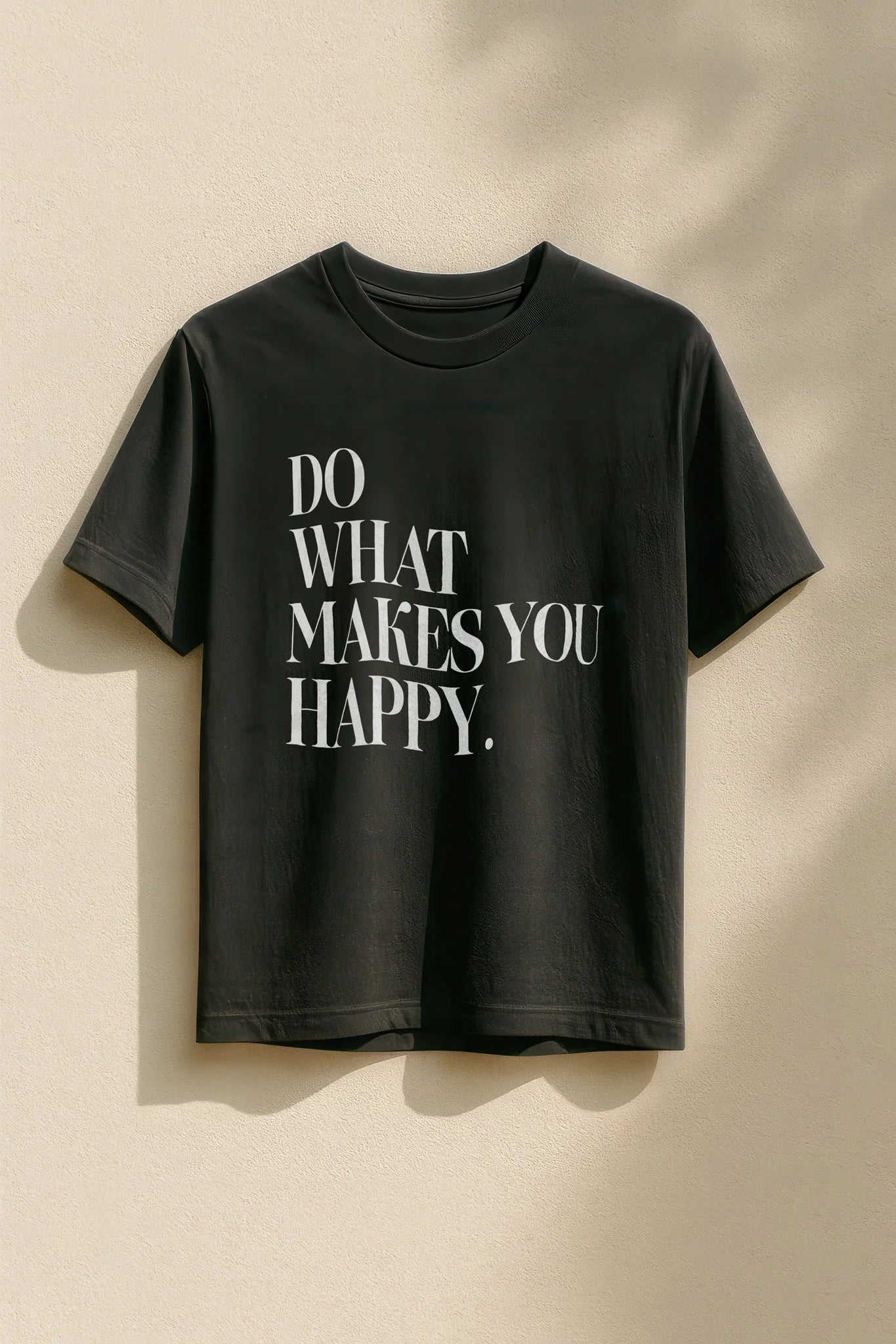 Do What Makes You Happy! T-Shirt