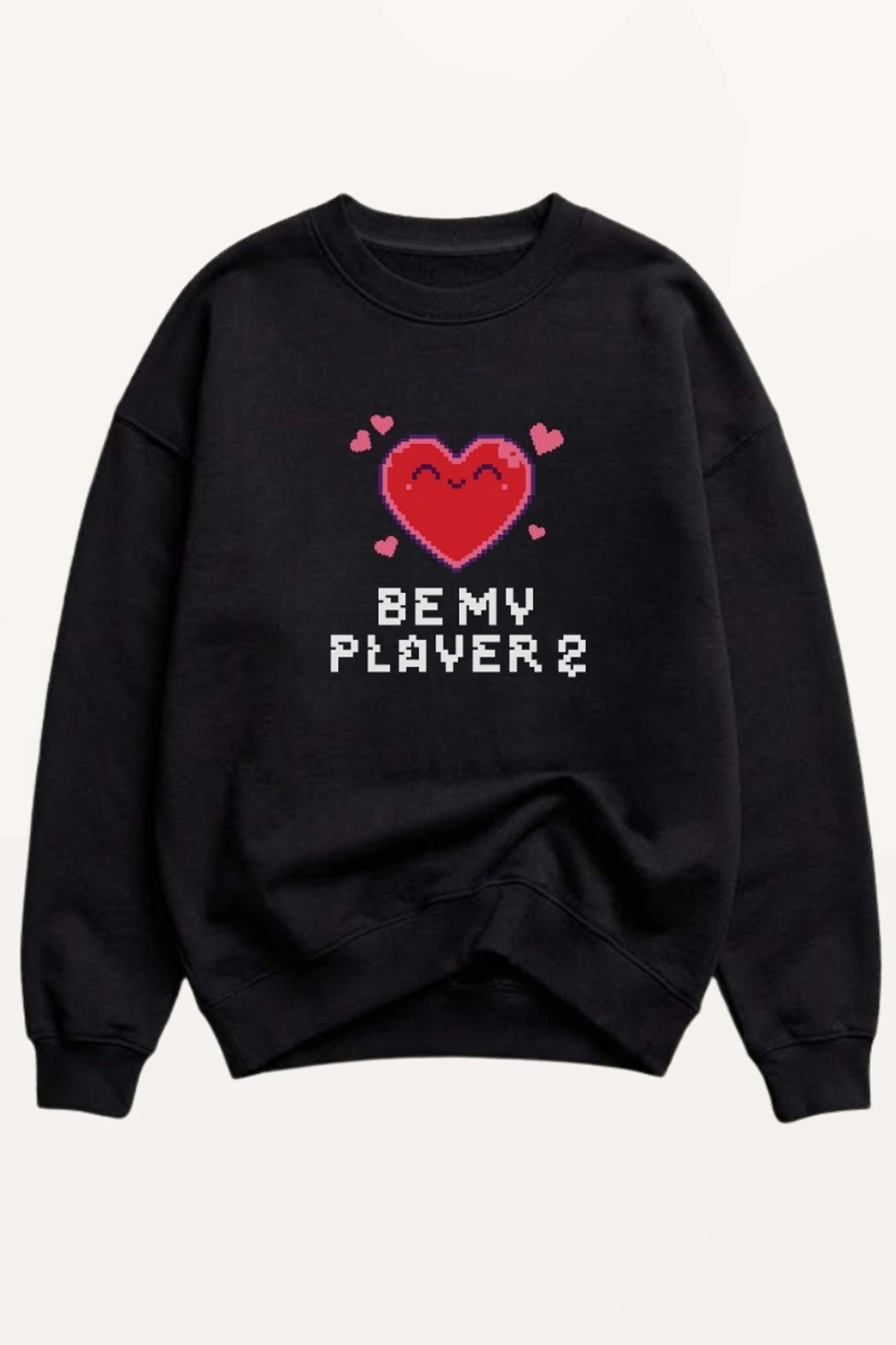 Be My Player 2! Sweatshirt
