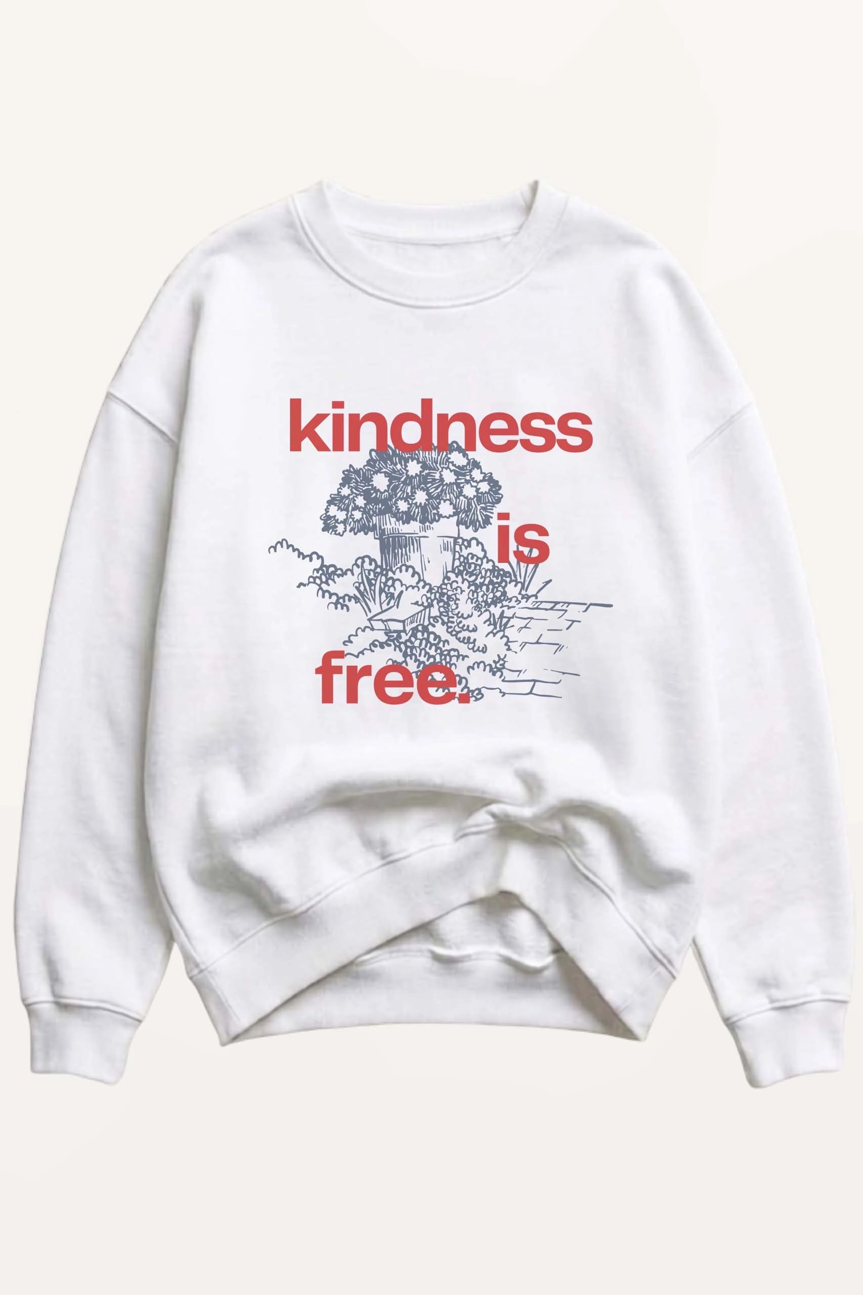 Kindness Is Free! Sweatshirt
