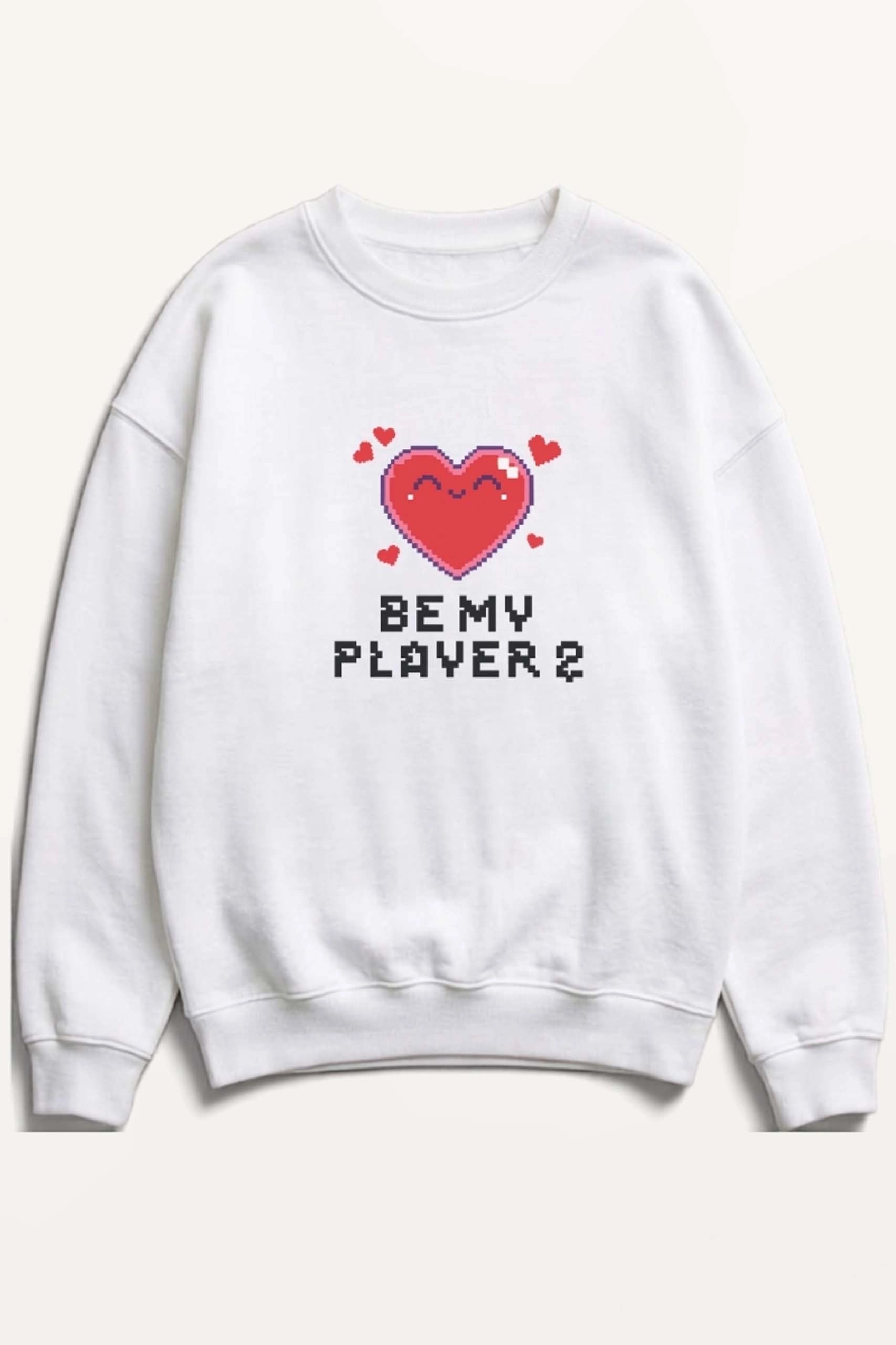 Be My Player 2! Sweatshirt