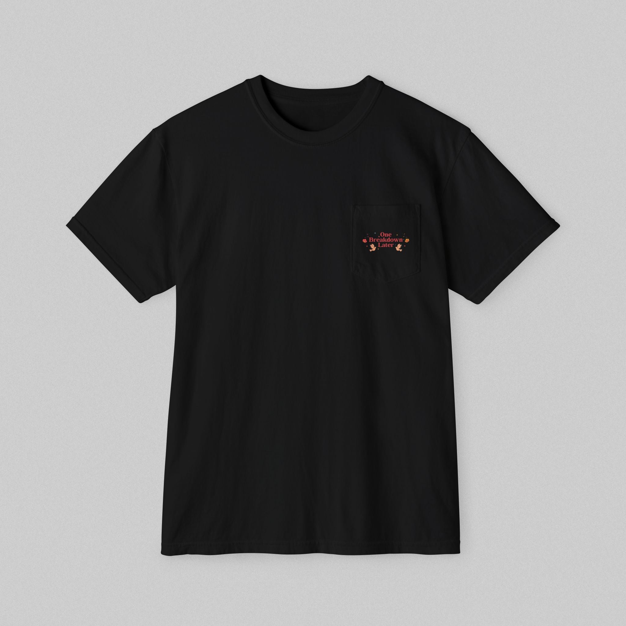 One Breakdown Later! Pocket T-Shirt
