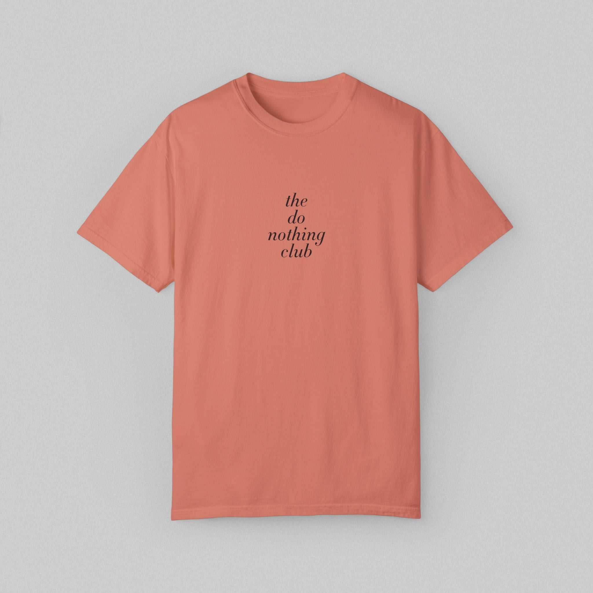 The Do Nothing Club! Women’s Comfort Color Garment Dyed T-shirt