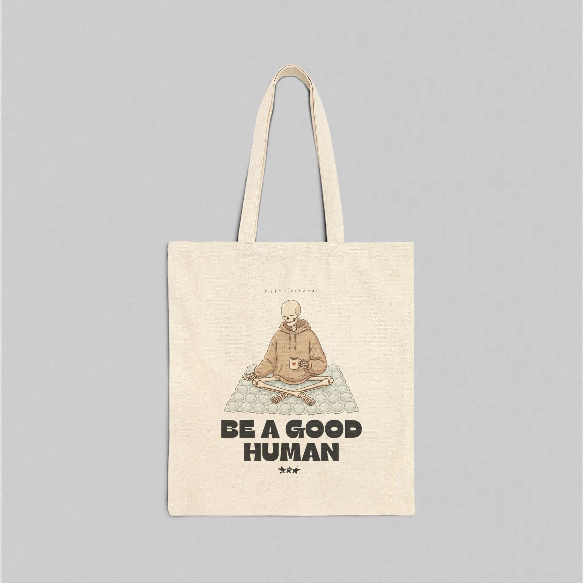 Be a Good Human! Tote Bag