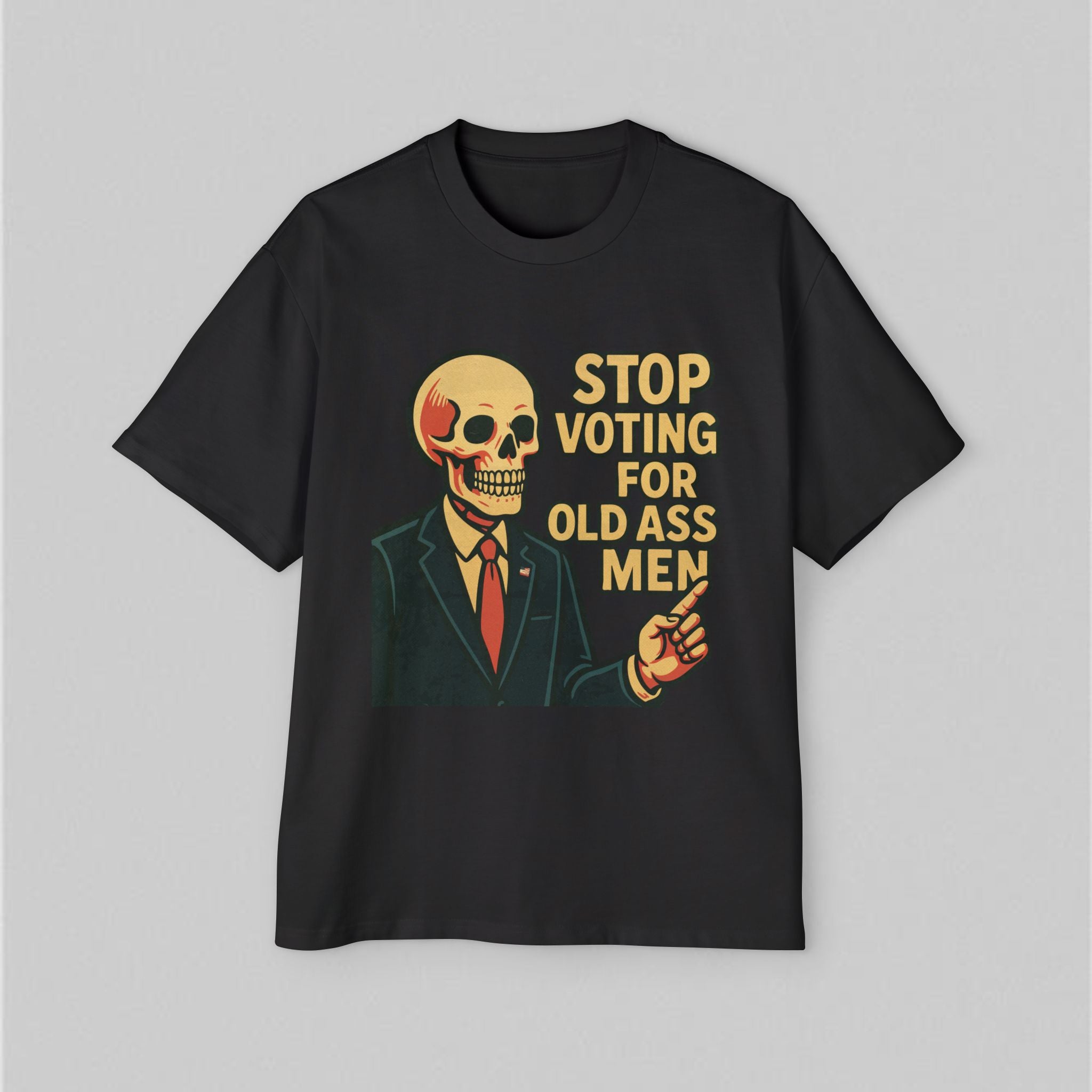 Stop Voting for Old Ass Men! Men’s Oversized T-Shirt