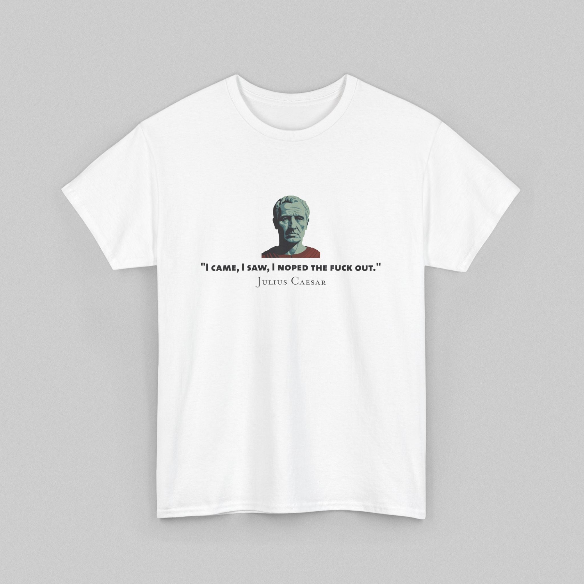 I Noped the F*ck Out - Julius Caesar Women’s T-Shirt