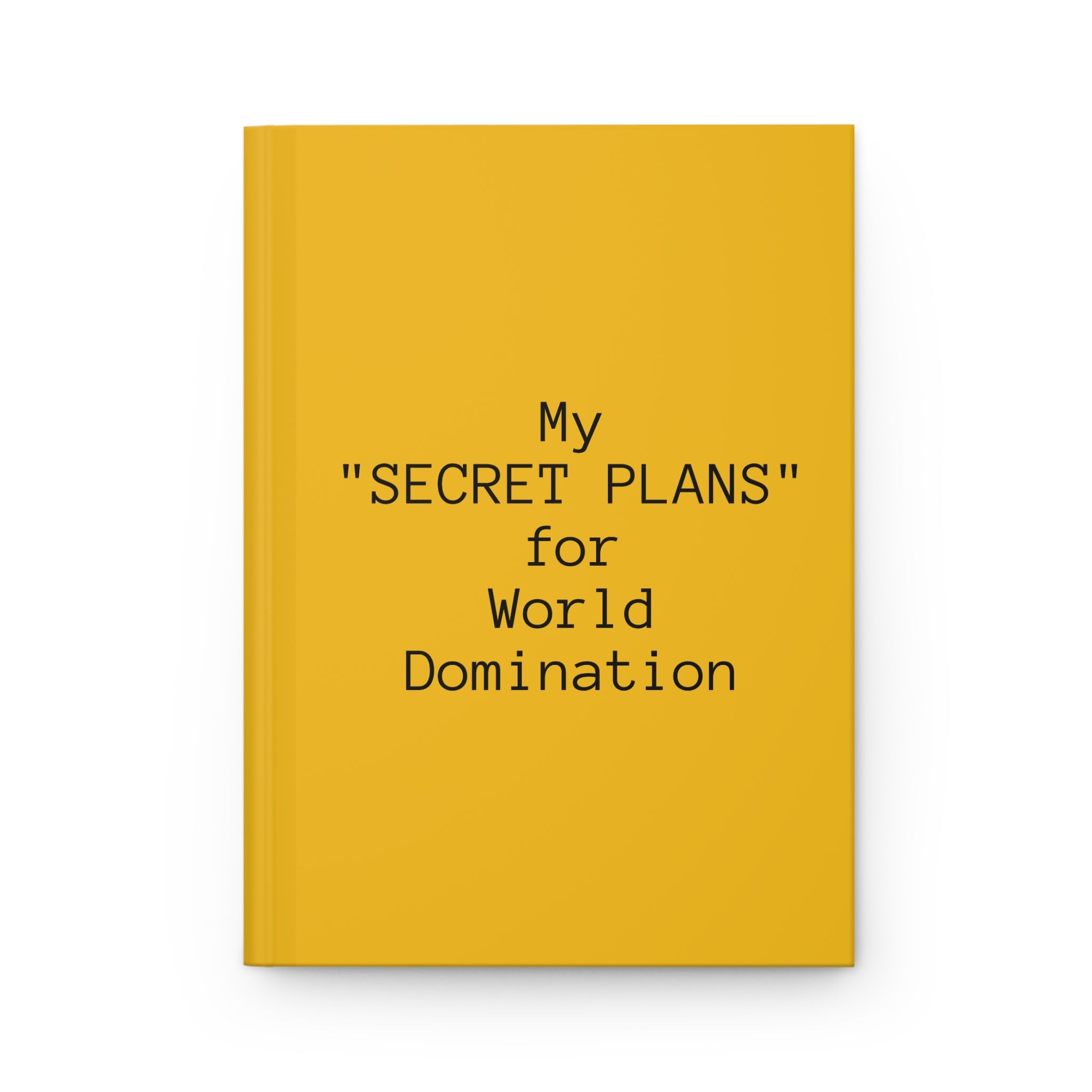 My "Secret Plans" for World Domination Hardcover Journal