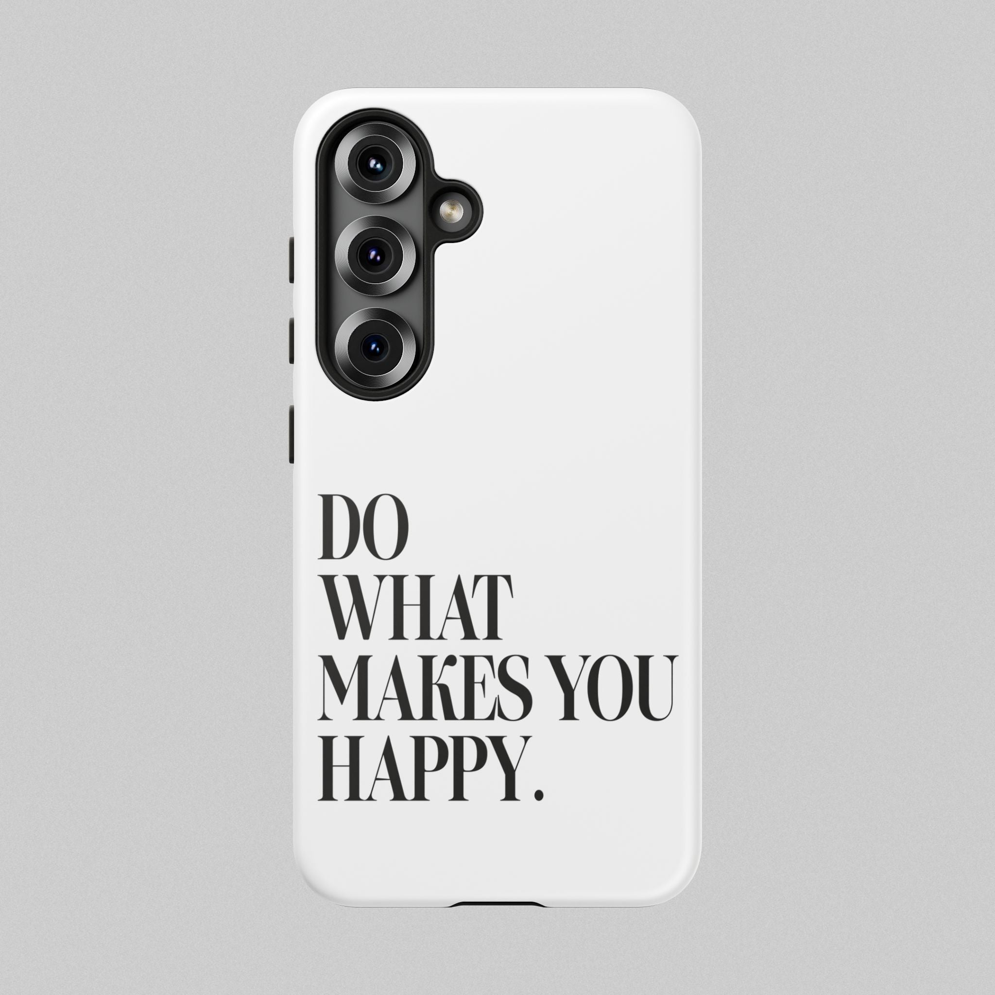 Do What Makes You Happy! Phone Case
