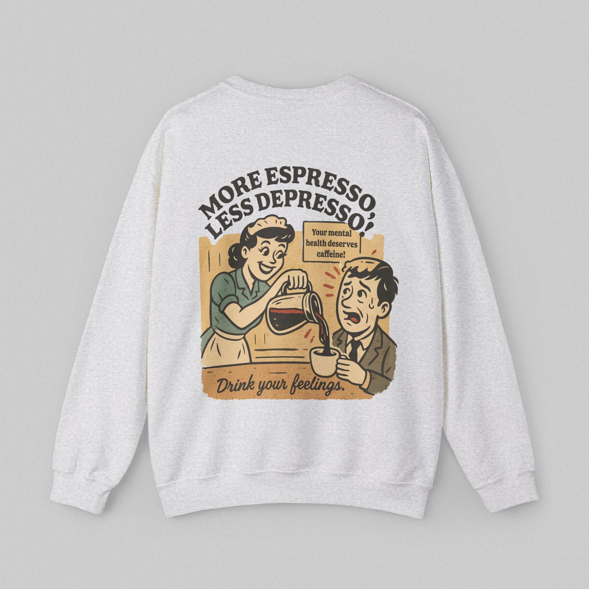 More Espresso Less Depresso! Women’s Sweatshirt