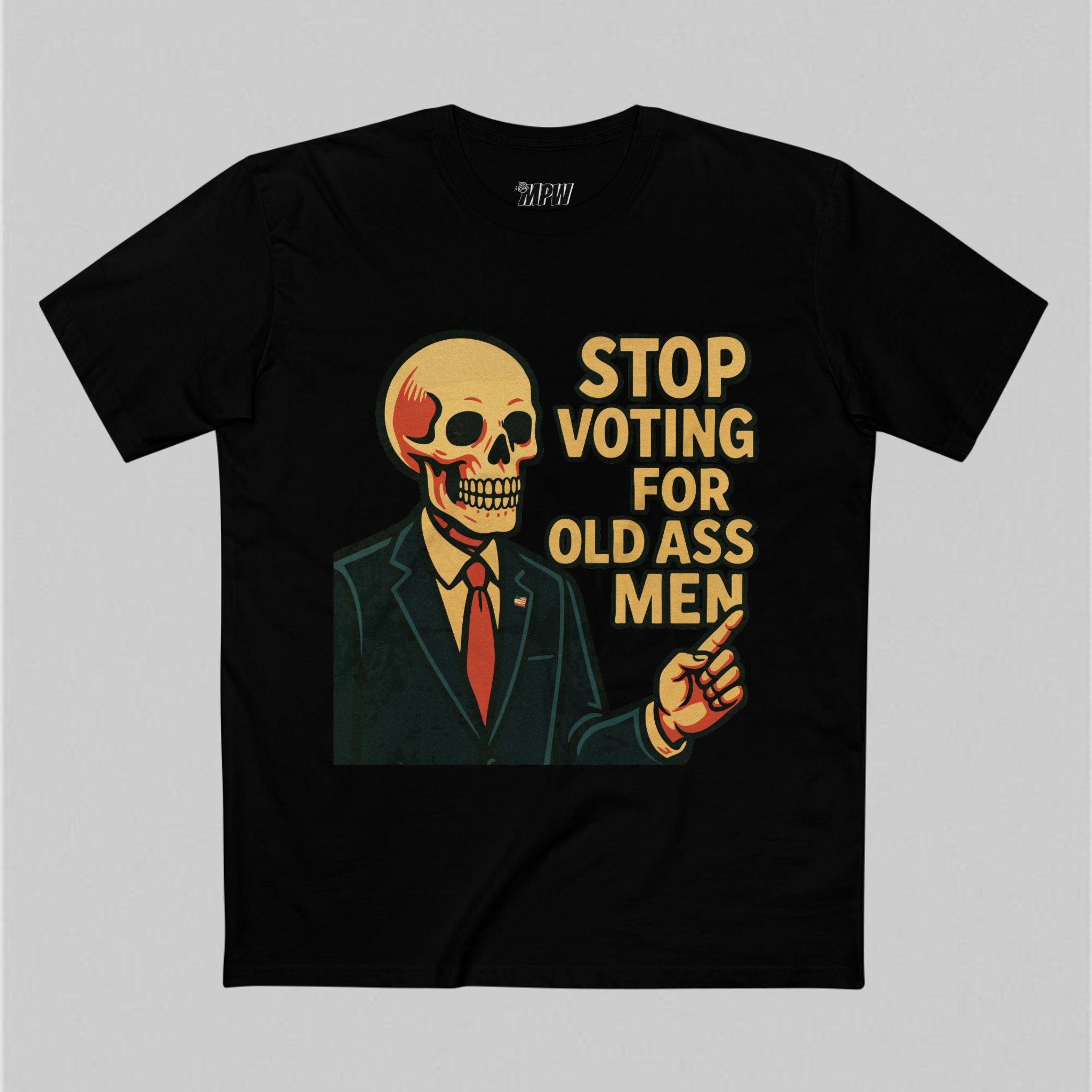 Stop Voting for Old Ass Men! Men's T-Shirt