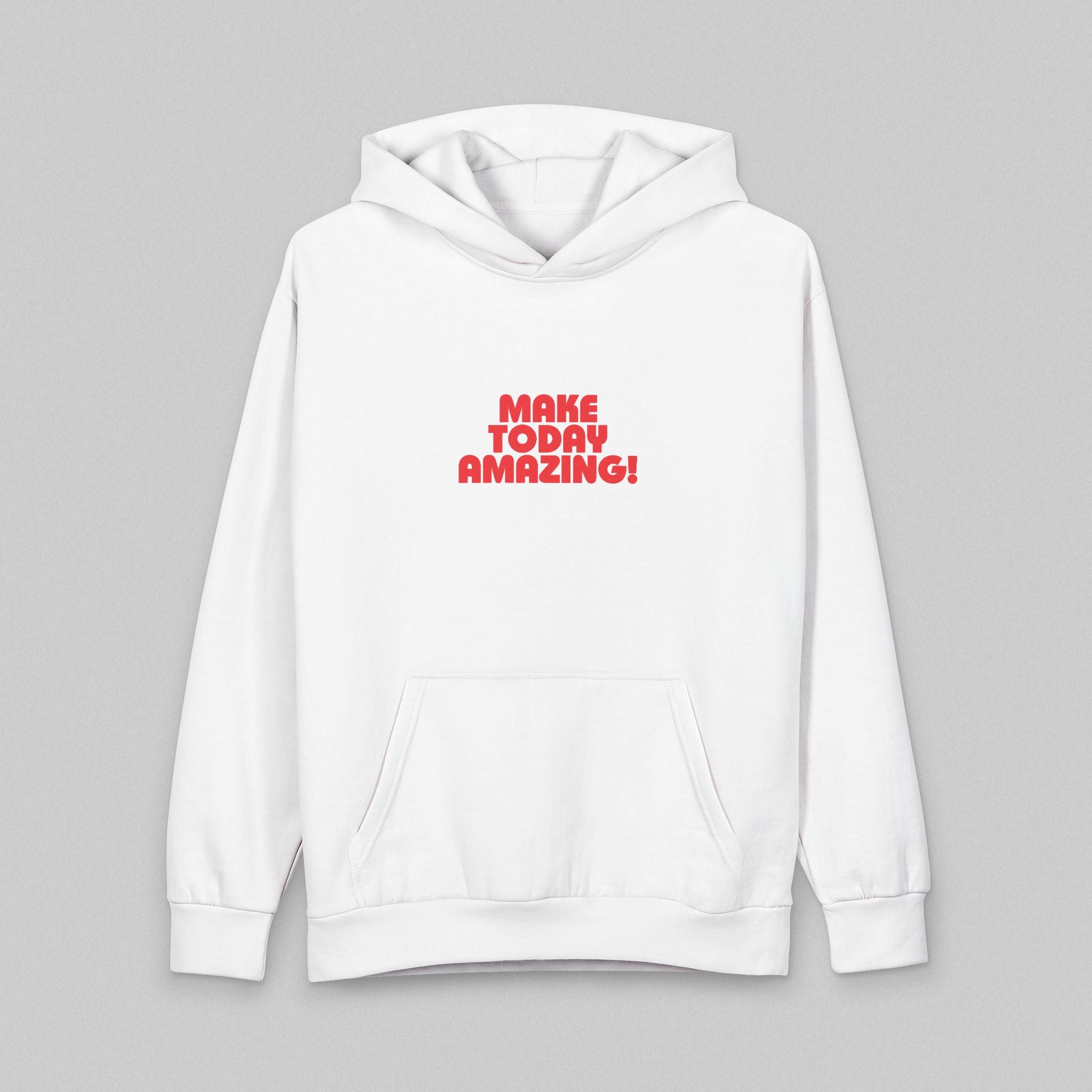 Make Today Amazing! Hoodie