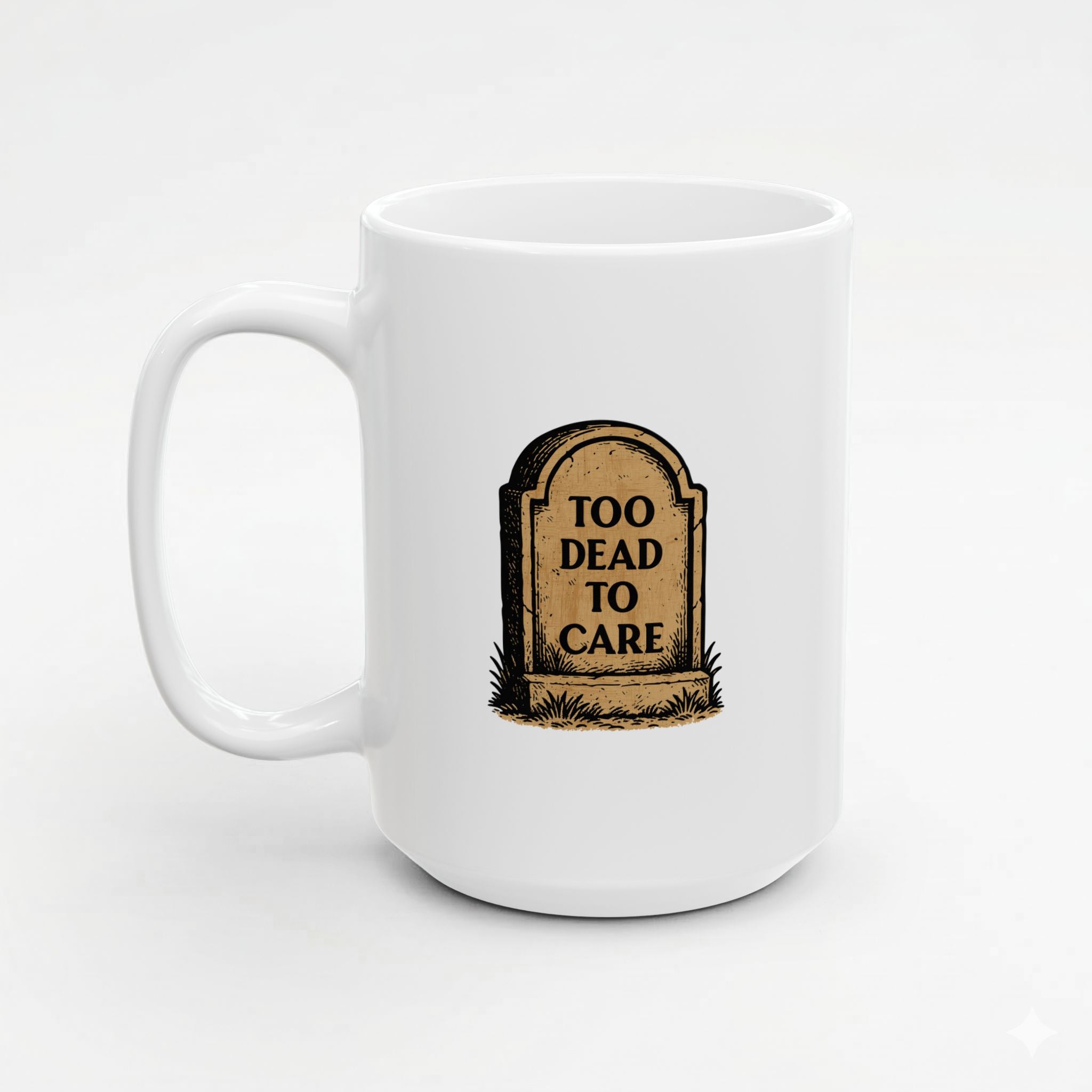 Too Dead to Care! Mug