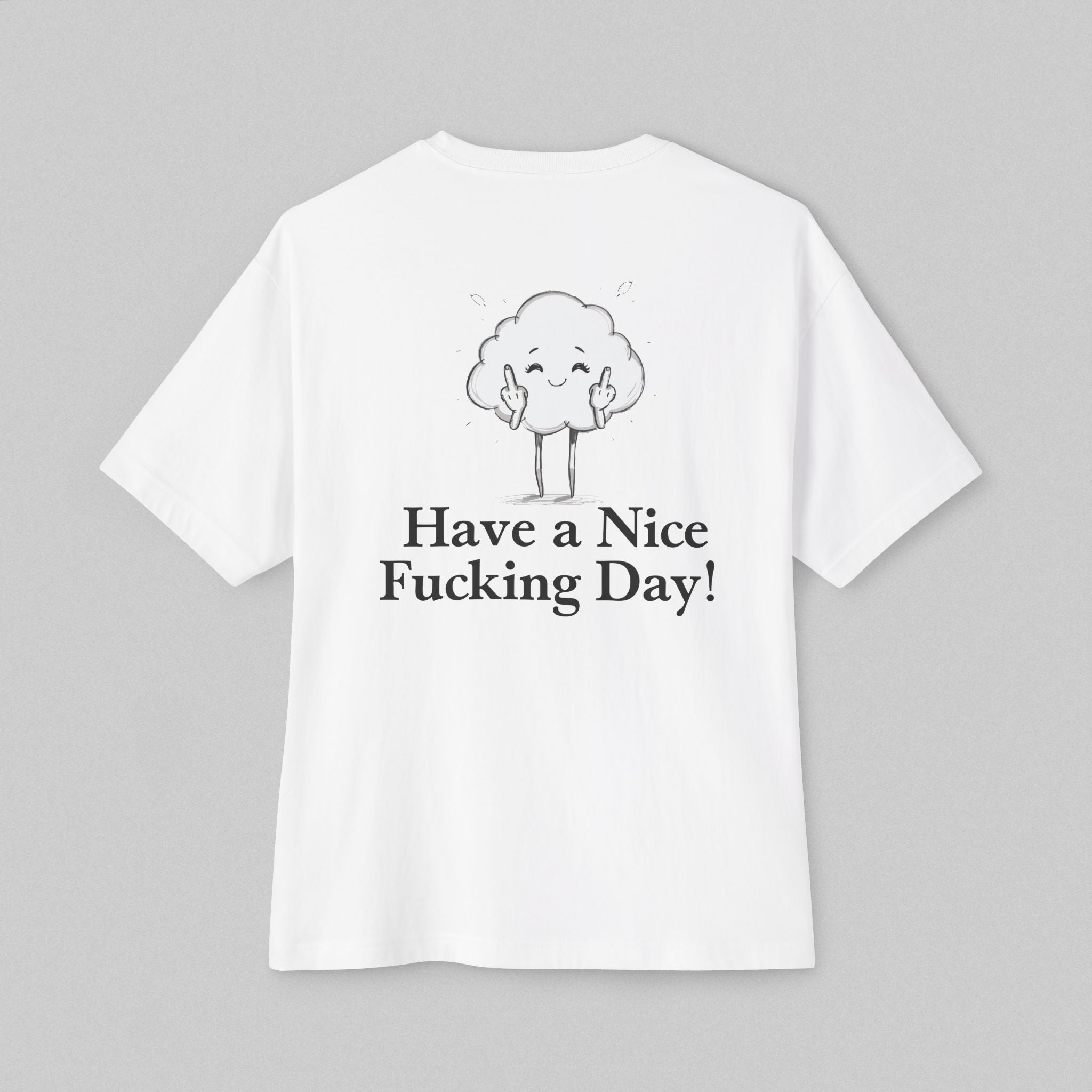 Have a Nice Fucking Day! Women’s Oversized T-Shirt