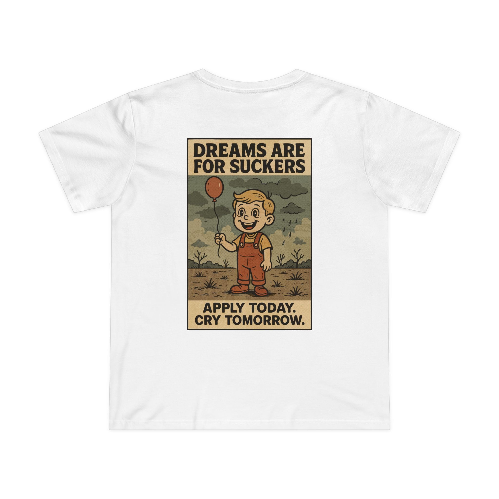 Dreams are for Suckers! Women's T-Shirt