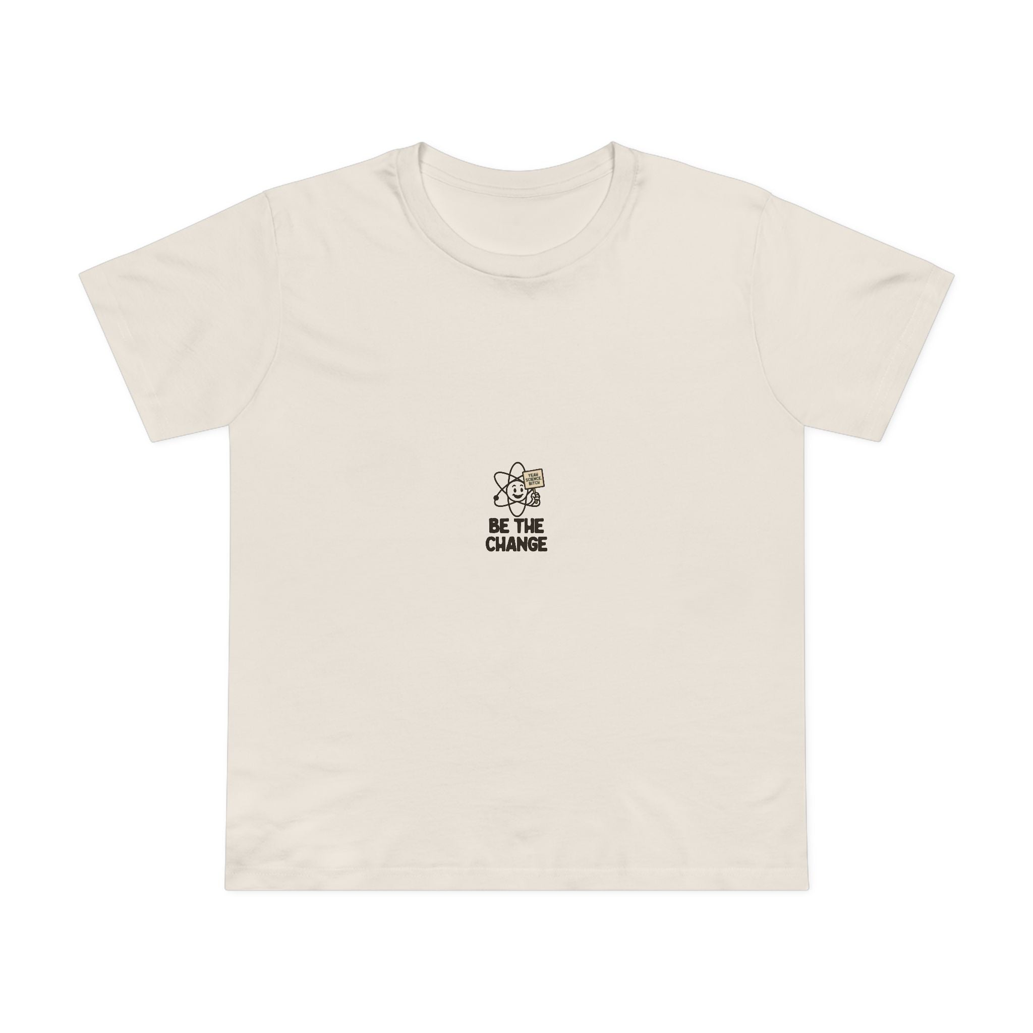 Be The Change! Women’s T-Shirt