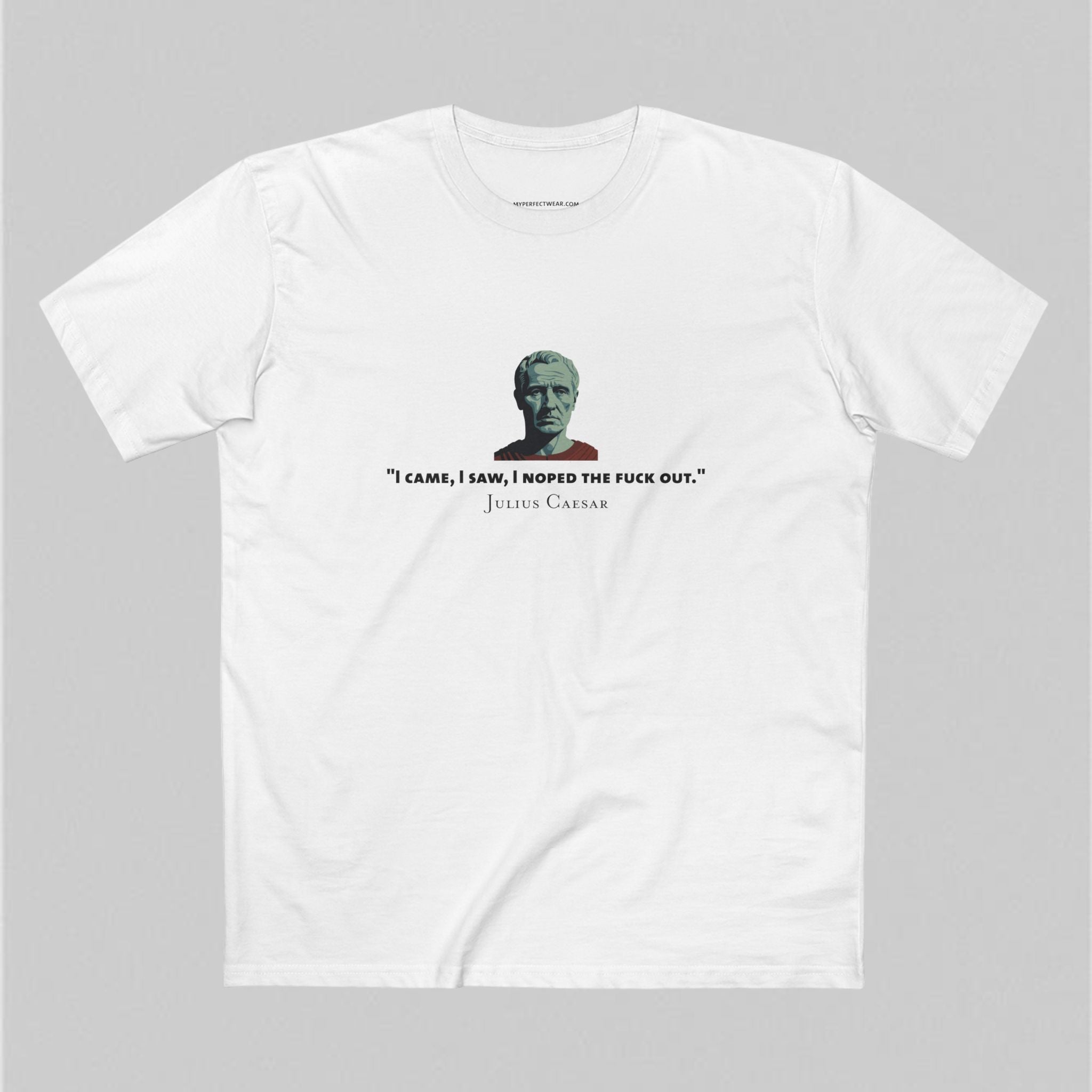 I Noped the F*ck Out - Julius Caesar Men’s T-Shirt