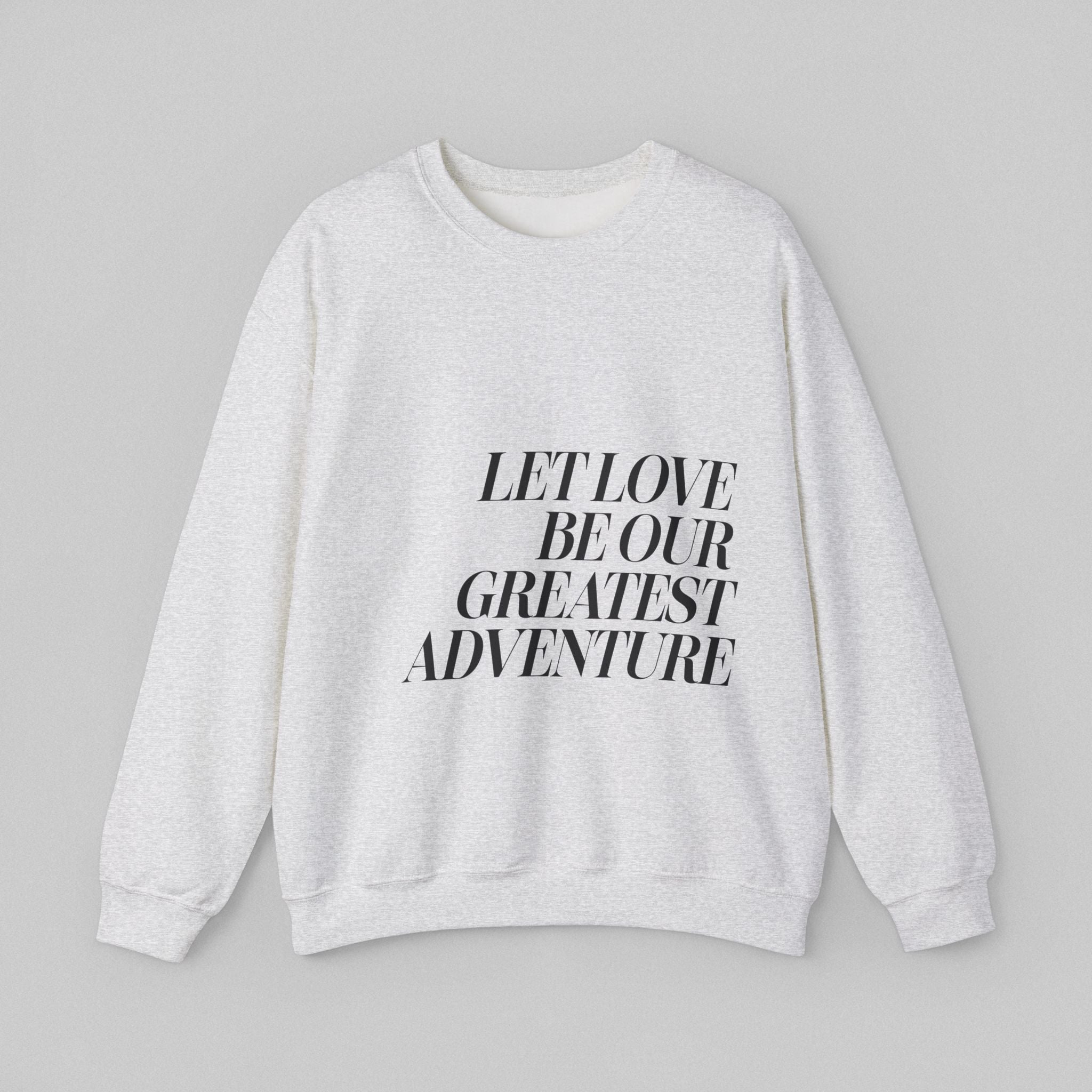 Let Love Be Our Greatest Adventure Women’s Sweatshirt