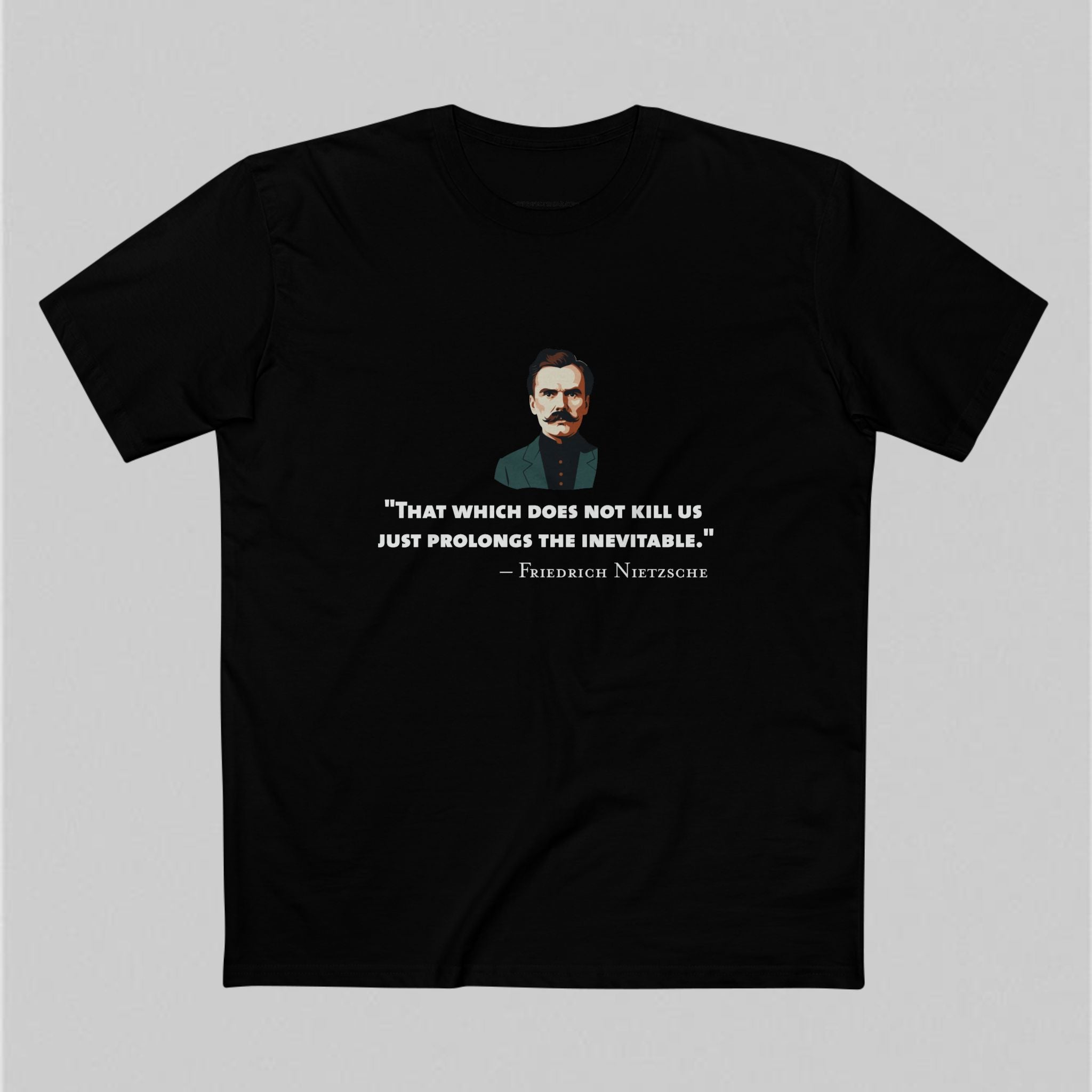 Which does does not kill us - Nietzsche Men’s T-Shirt
