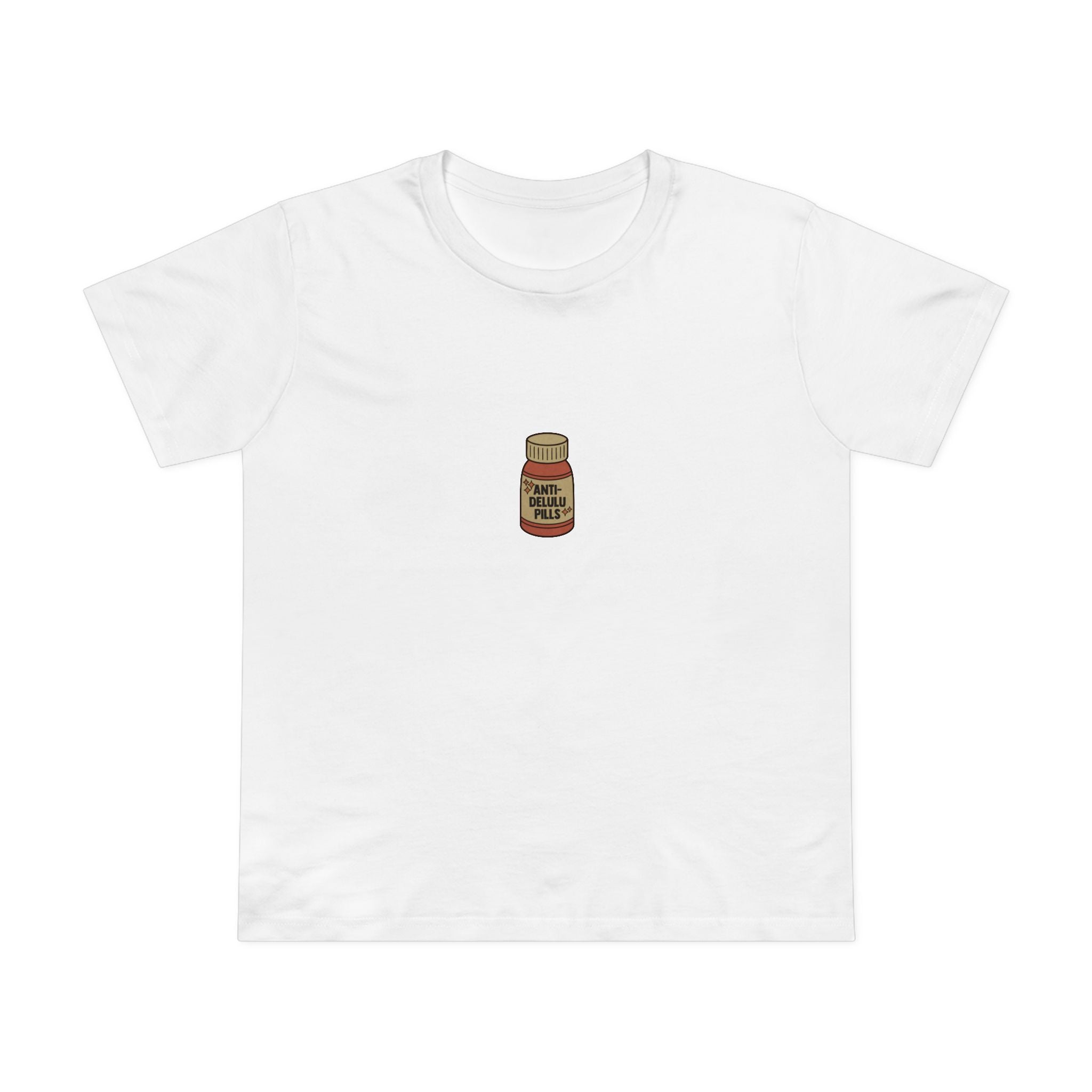 Anti-delulu Pills! Women’s T-shirt