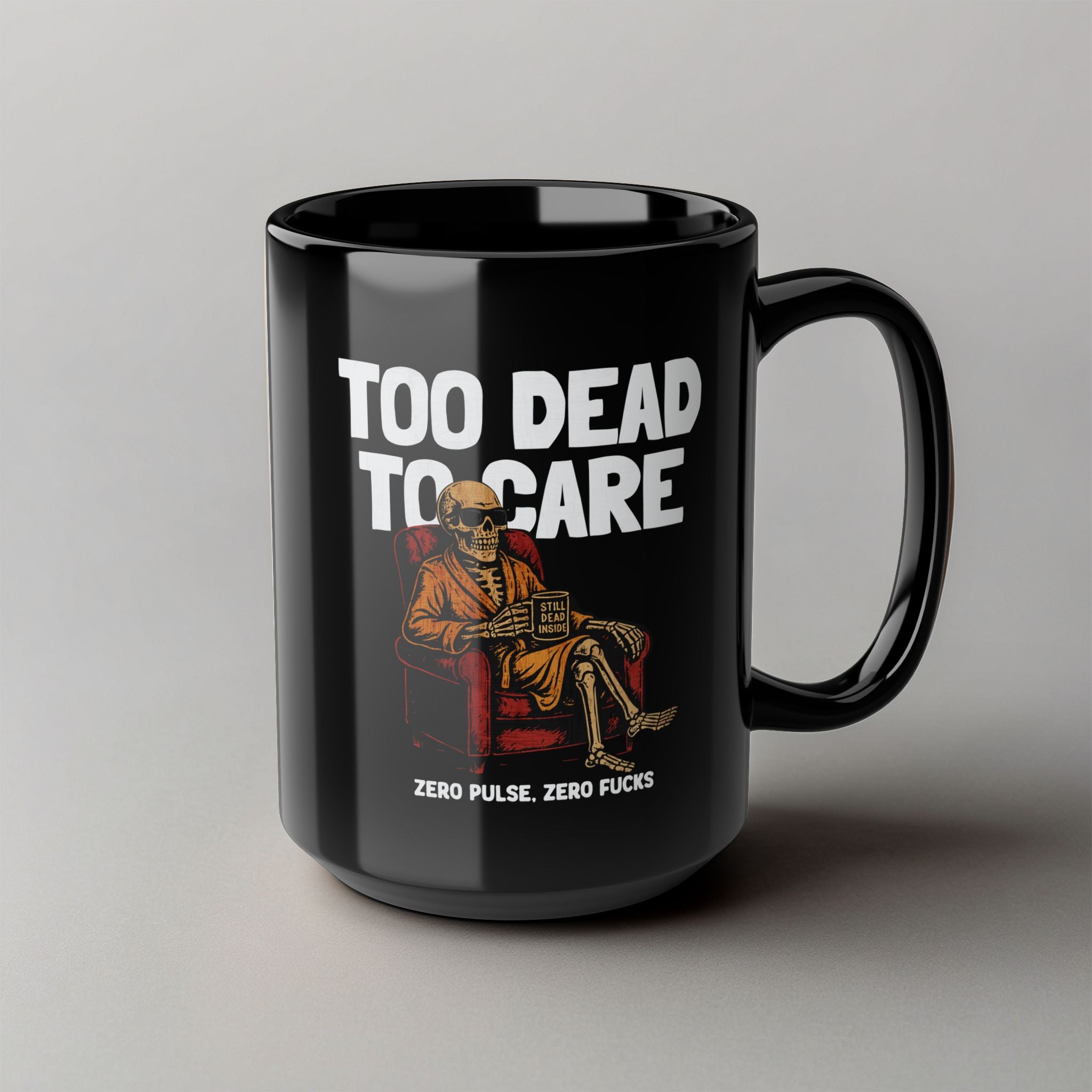 Too Dead to Care! Black Mug