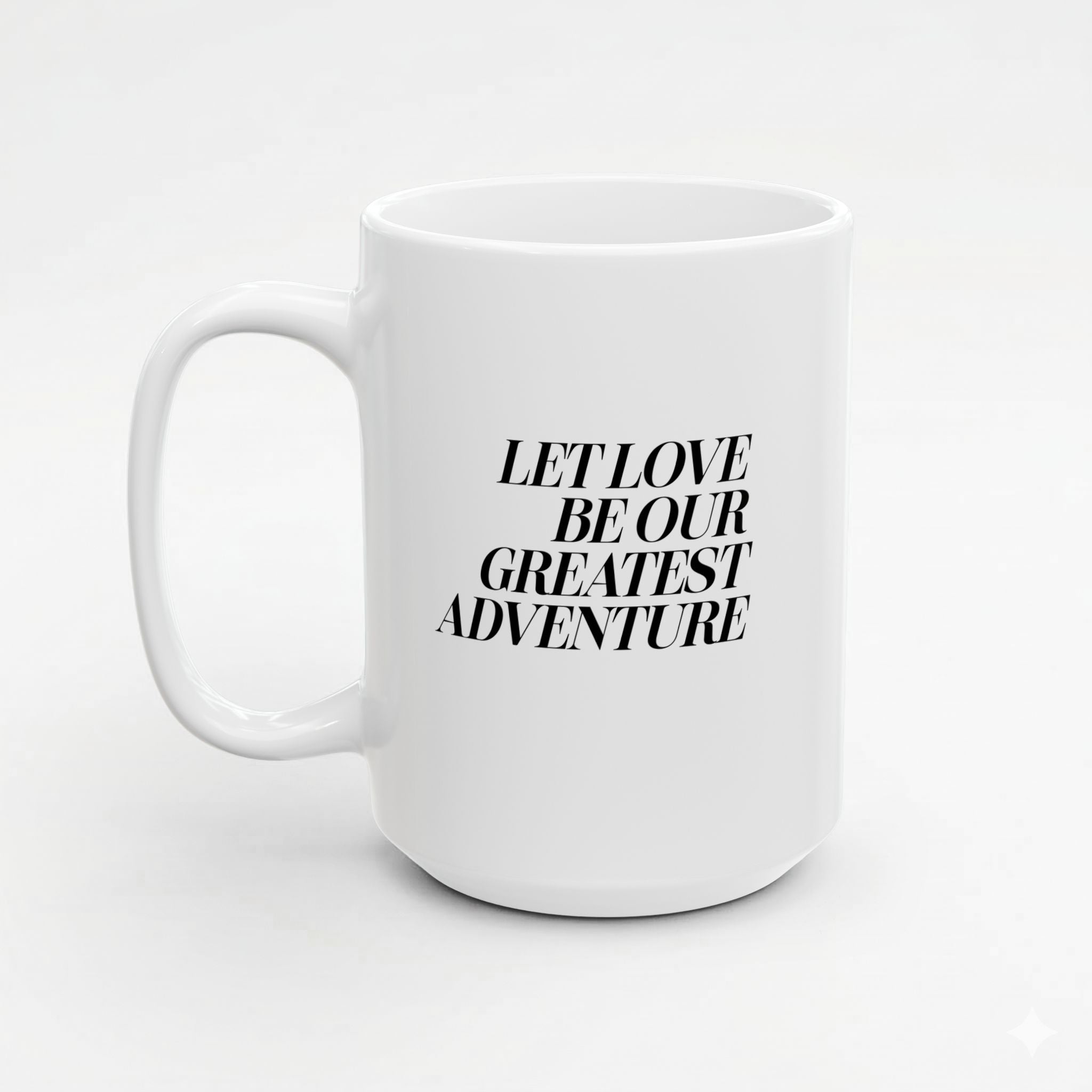 Let Love Be Our Greatest Adventure! Mug