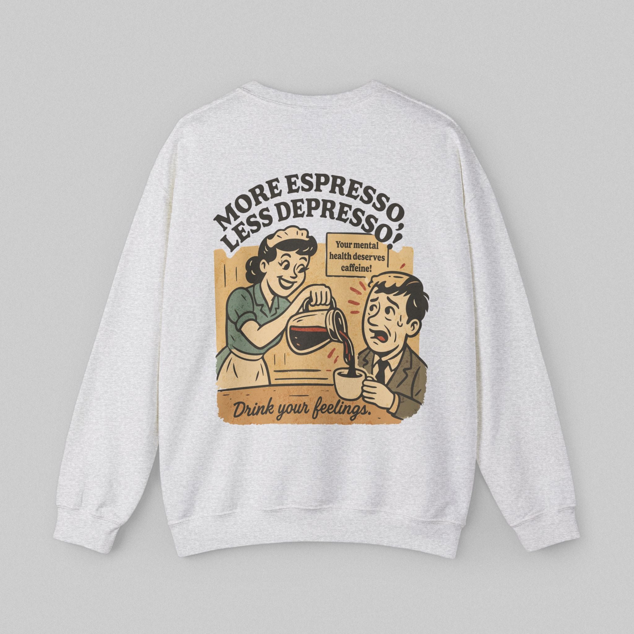 More Espresso Less Depresso! Men’s Sweatshirt