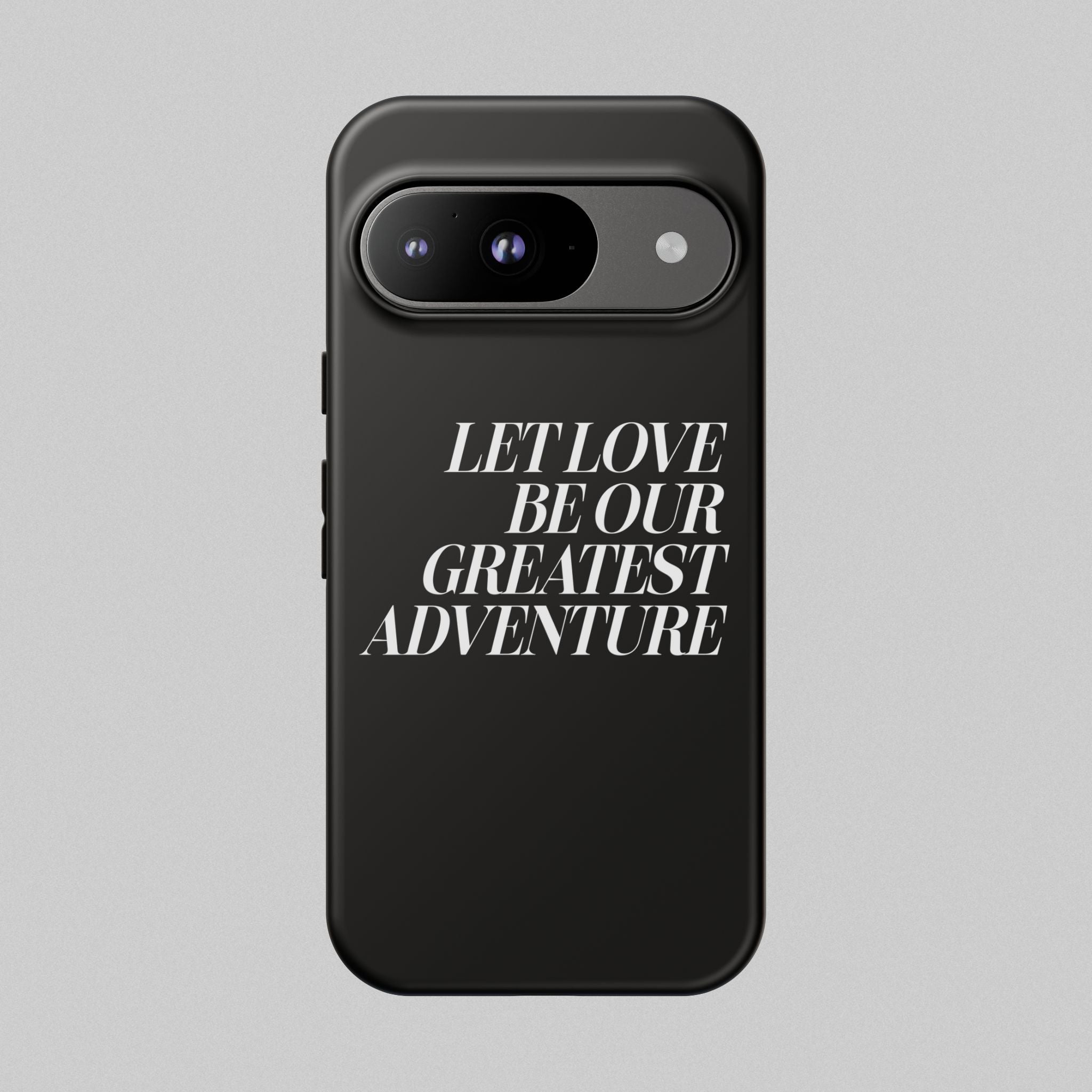 Let Love Be Our Greatest Adventure! Phone Case
