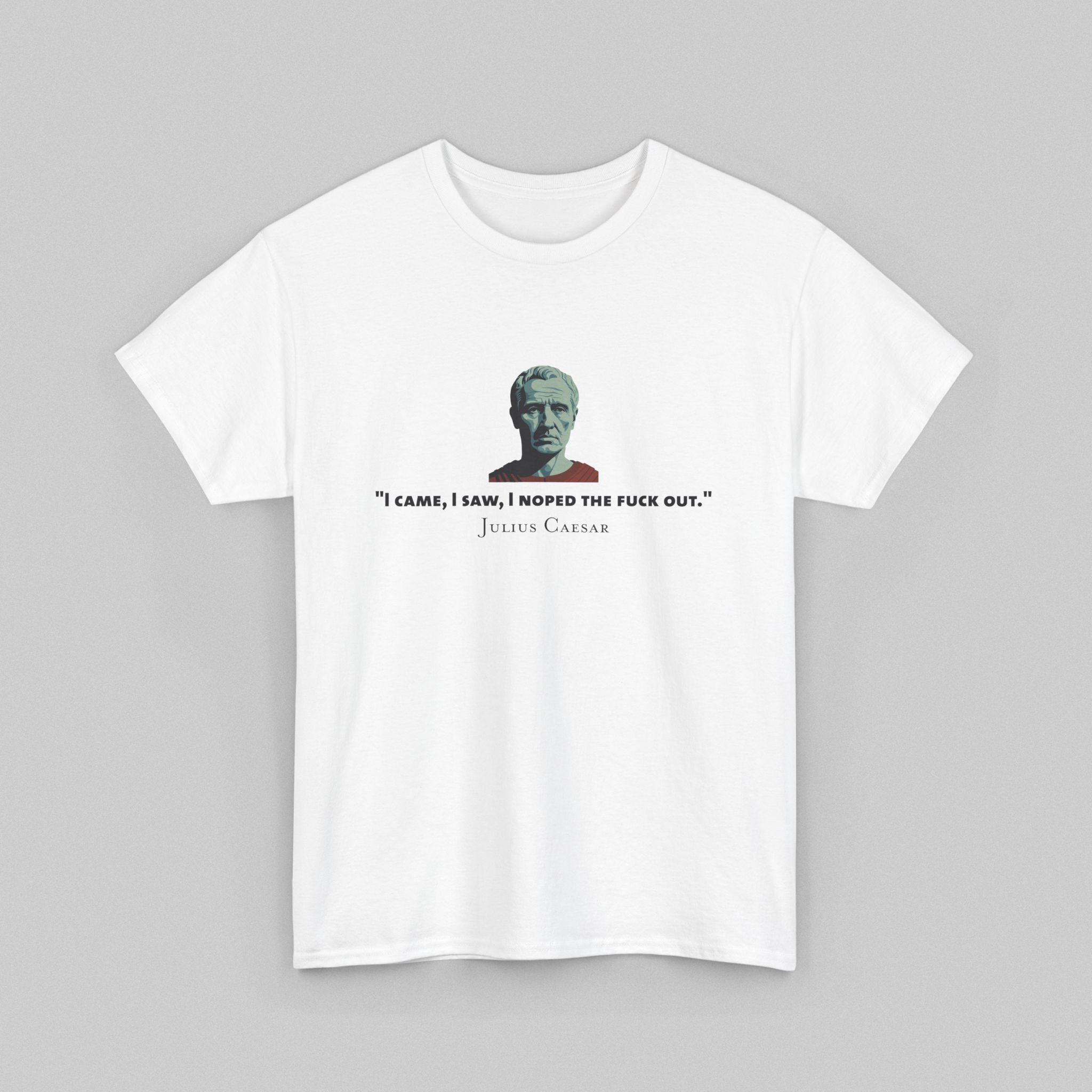 I Noped the F*ck Out - Julius Caesar Men’s T-Shirt