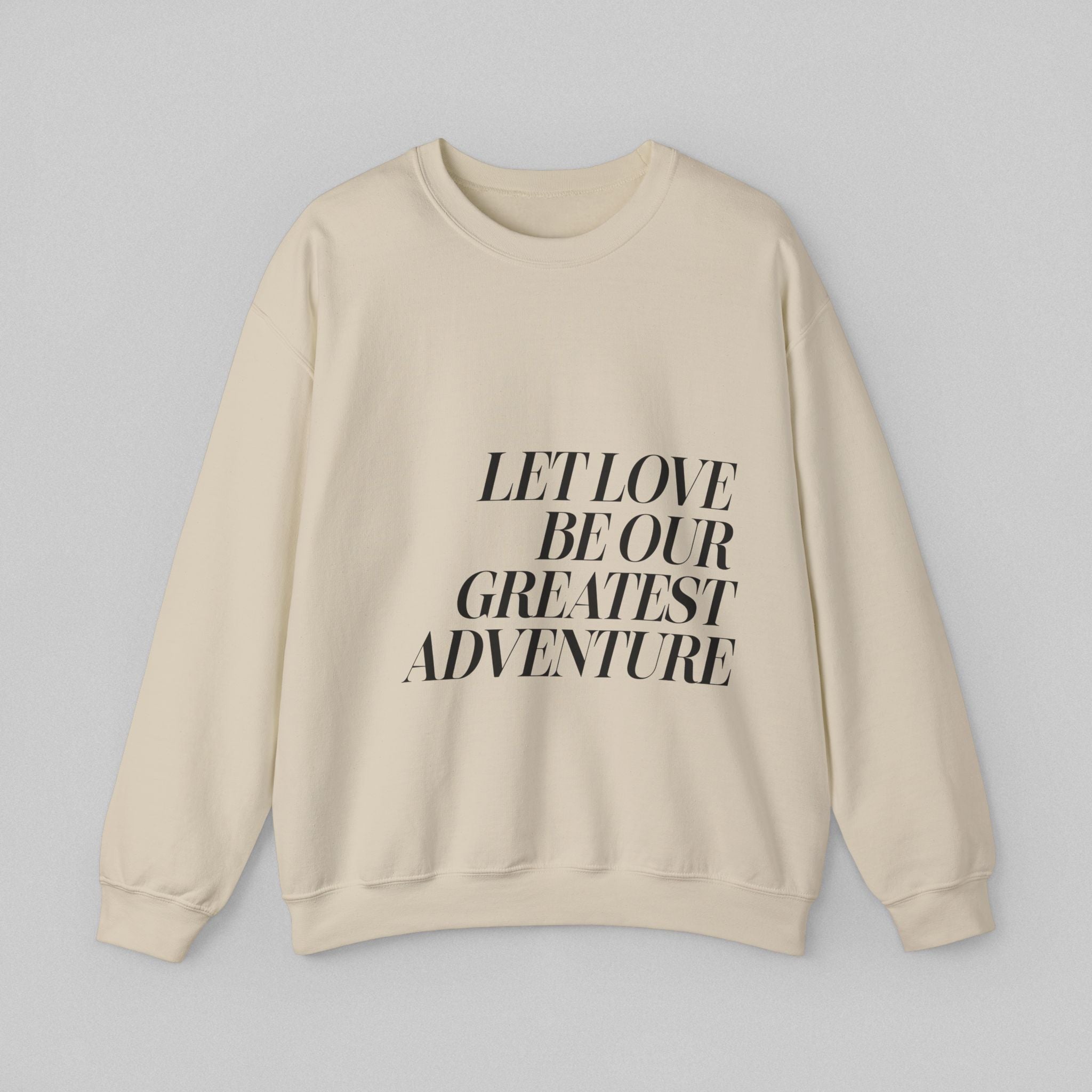 Let Love Be Our Greatest Adventure Men's Sweatshirt