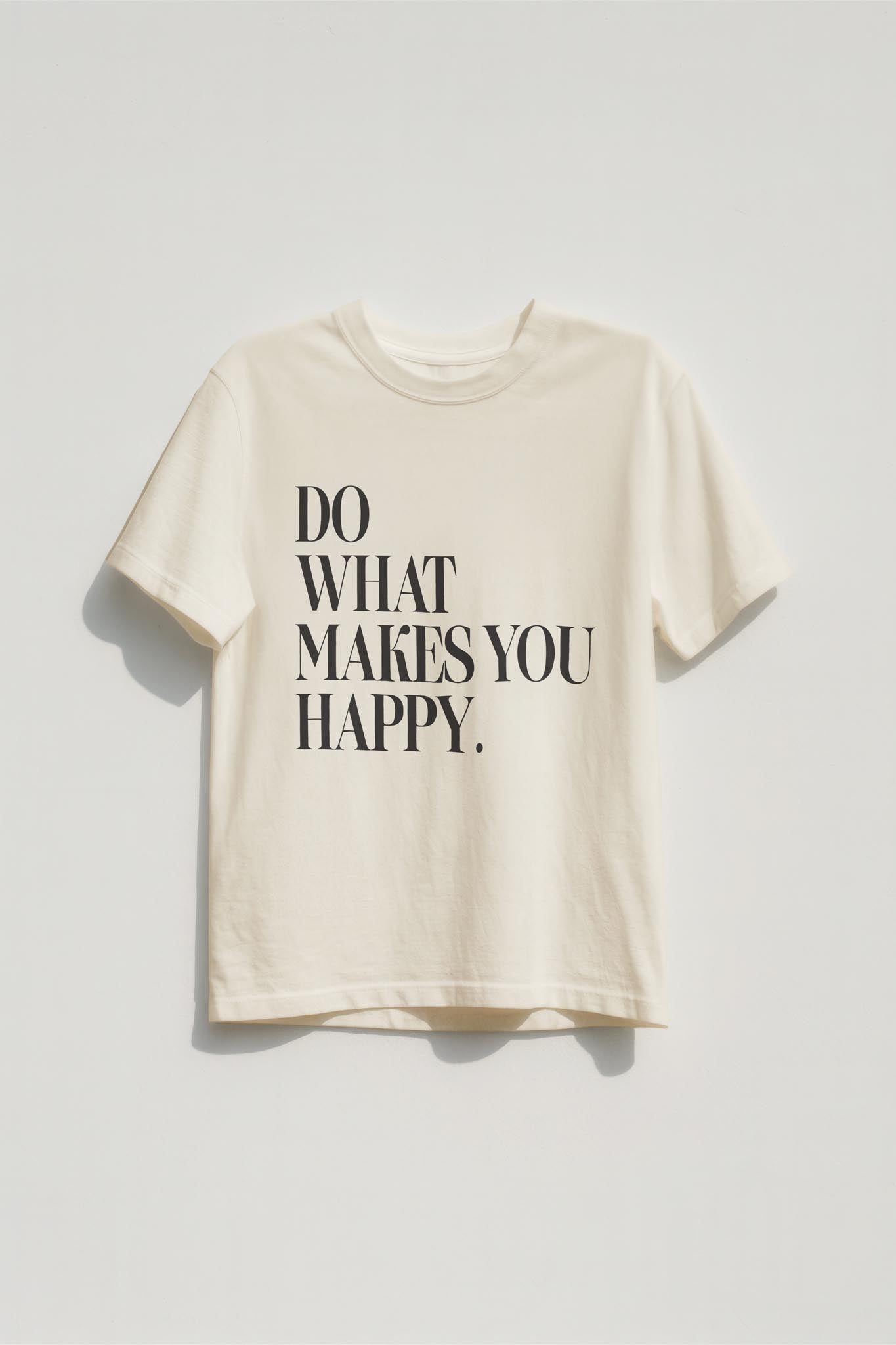 Do What Makes You Happy! T-Shirt