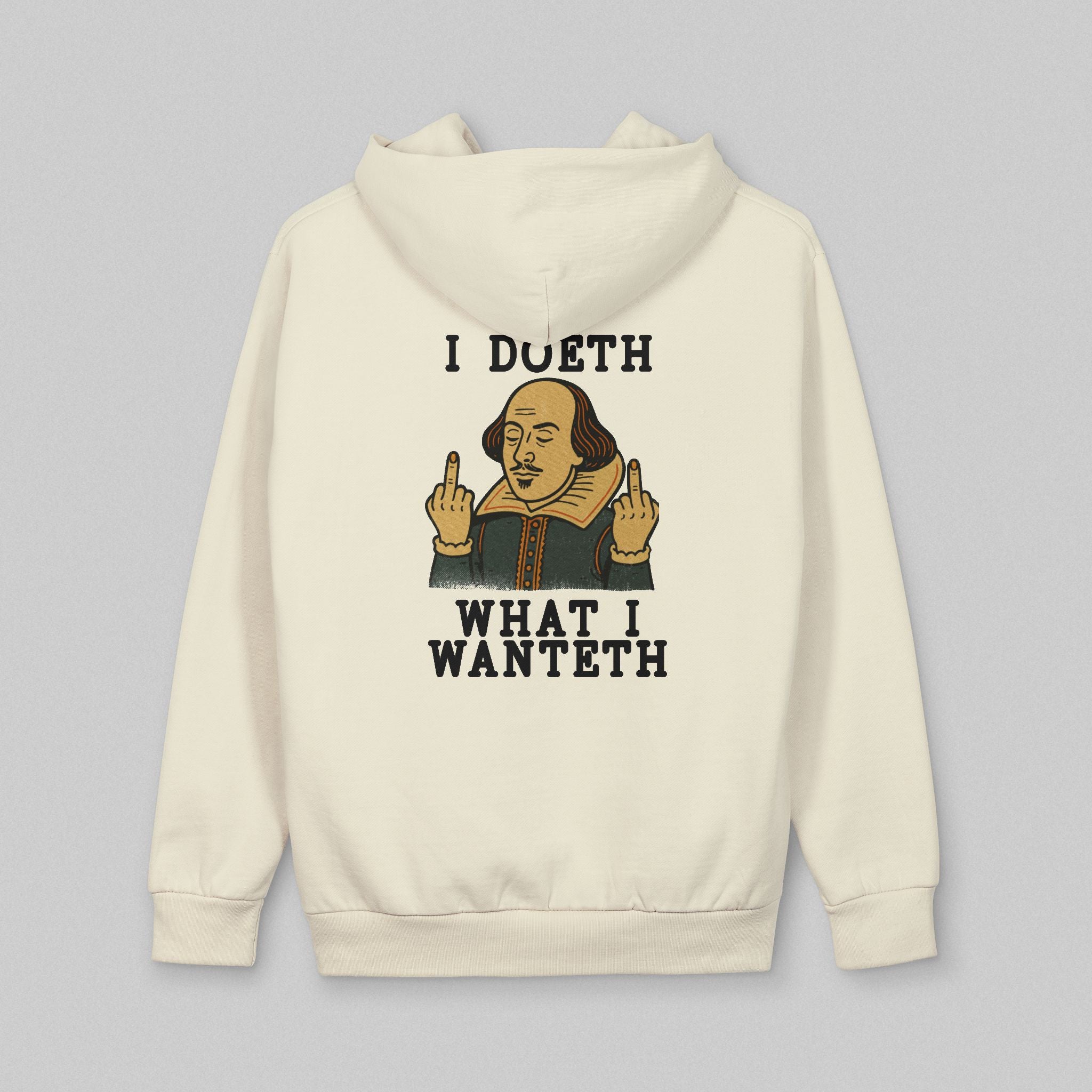 I Doeth What I Wanteth! Hoodie