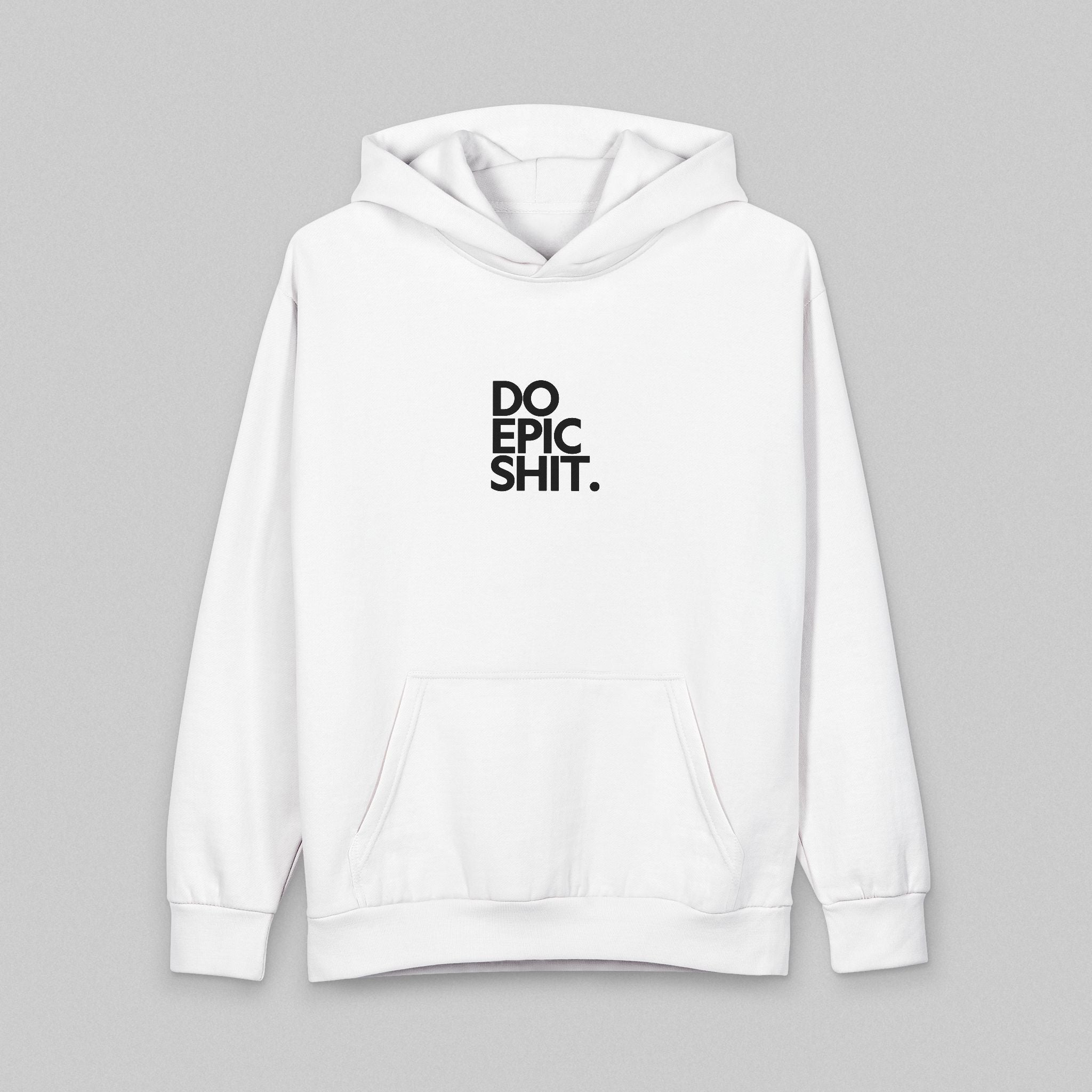 Do Epic Shit! Hoodie