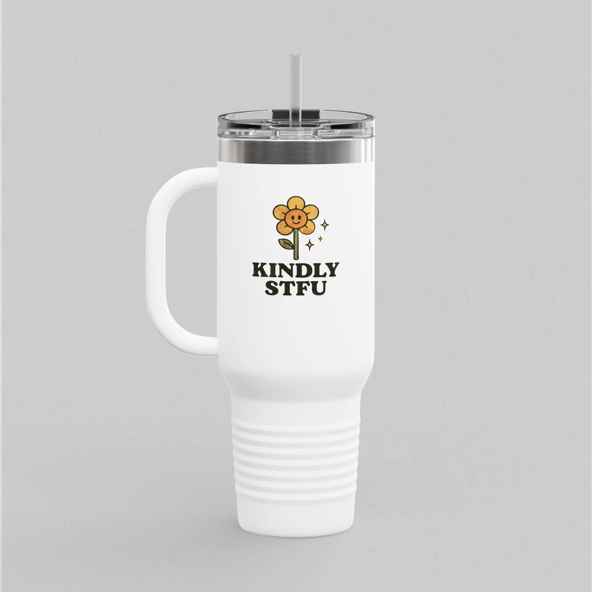 Kindly STFU! Tumbler (40oz)