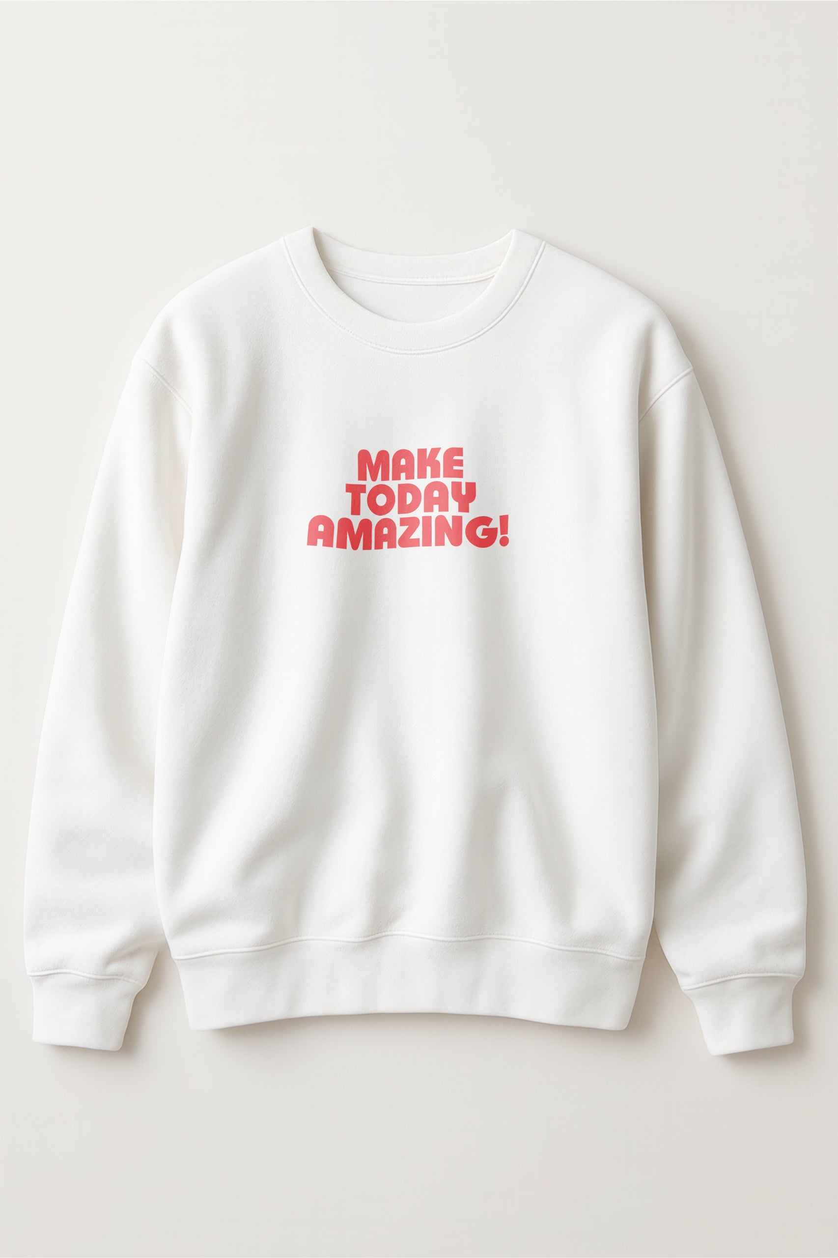 Make Today Amazing! Women's Sweatshirt