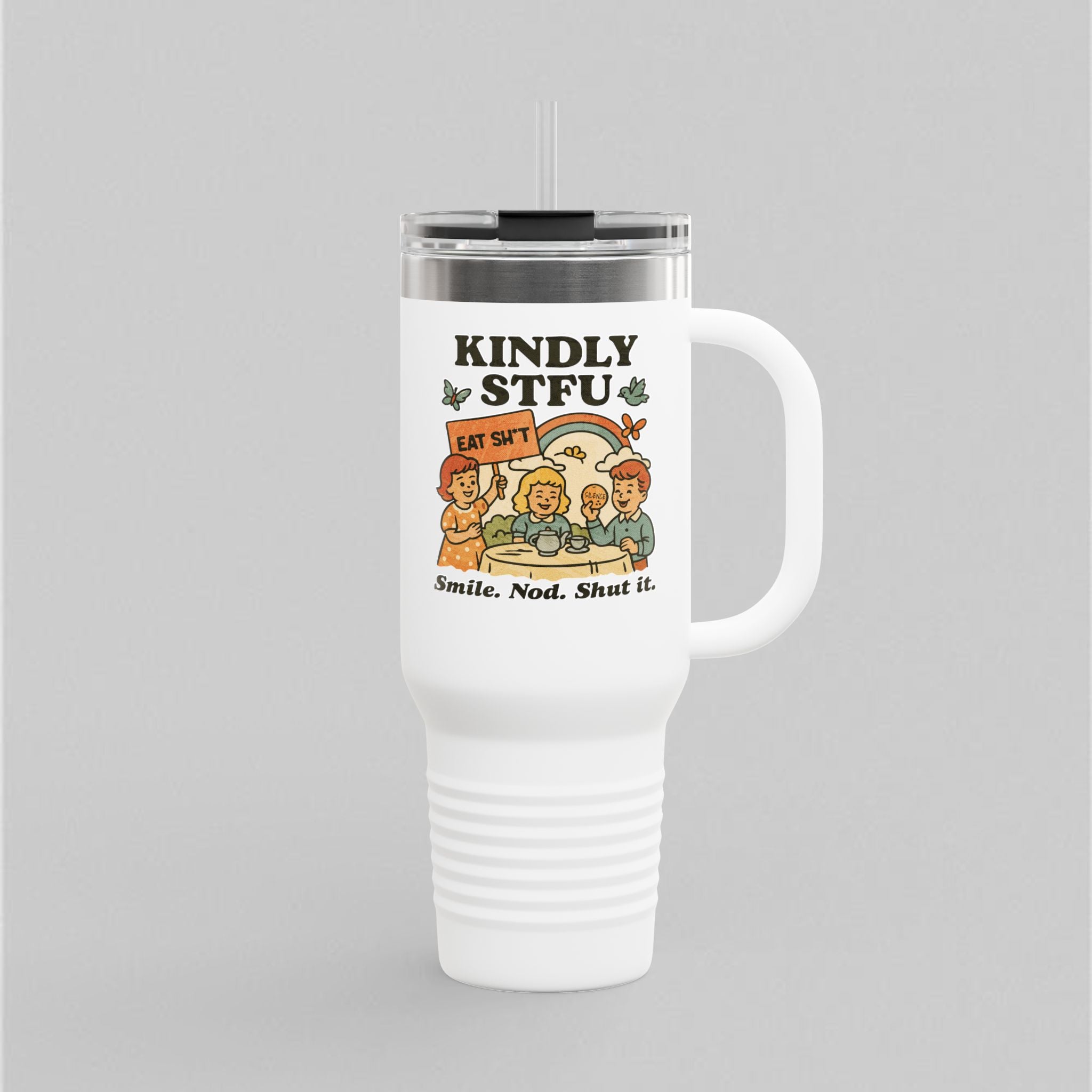 Kindly STFU! Tumbler (40oz)