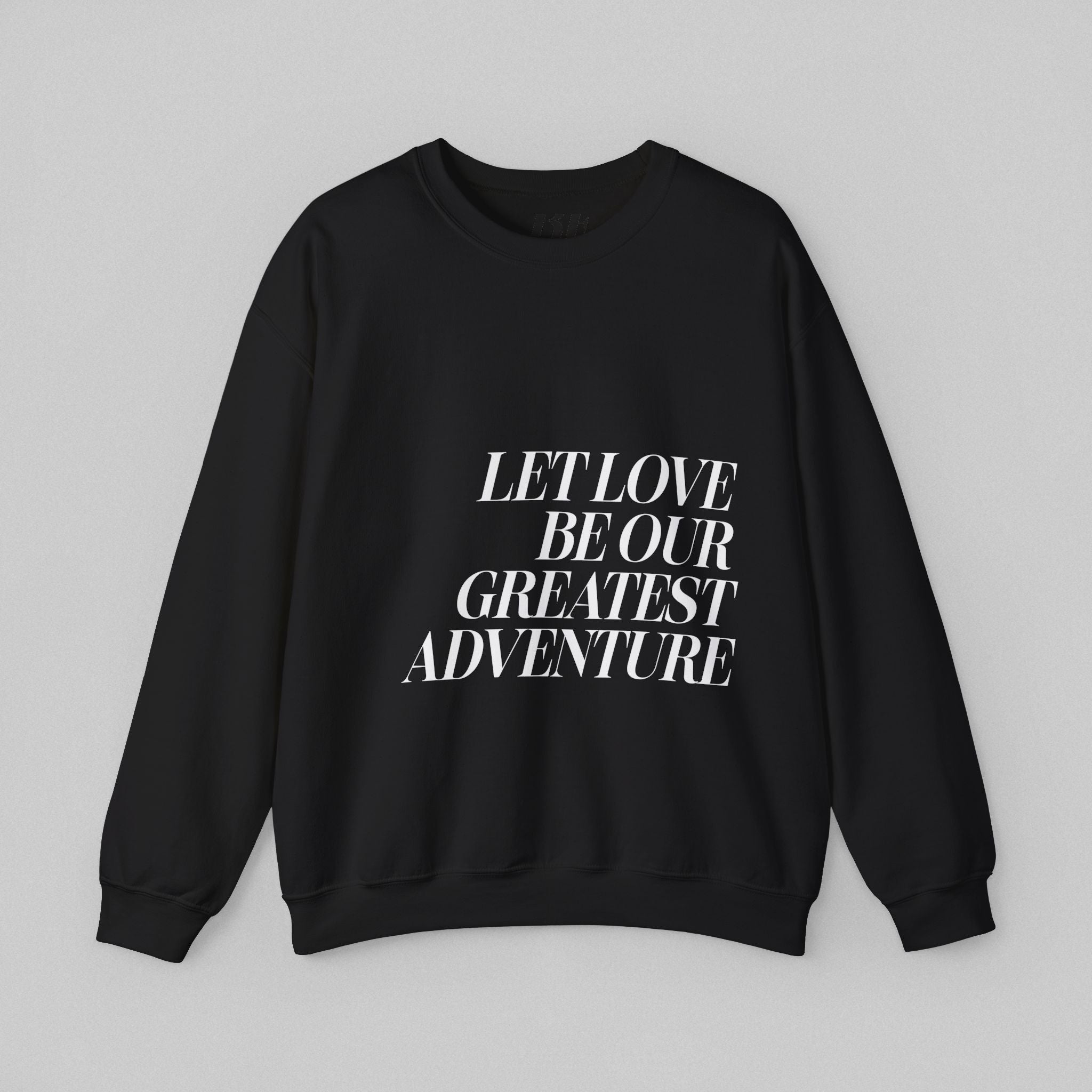 Let Love Be Our Greatest Adventure Women’s Sweatshirt