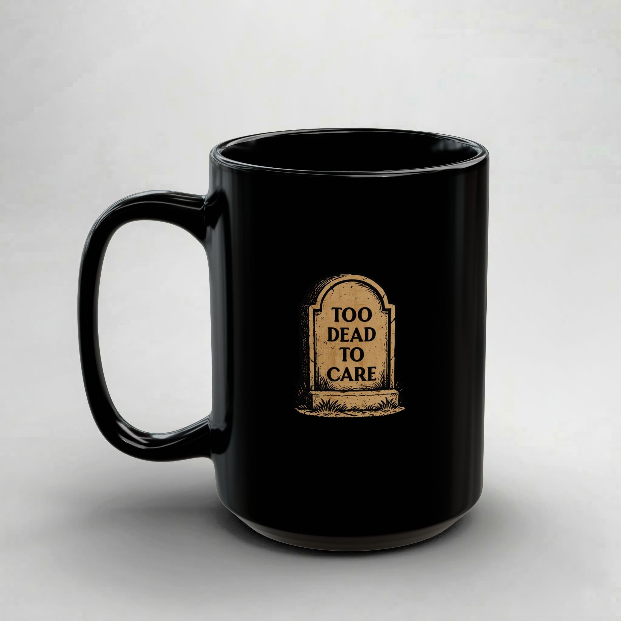 Too Dead to Care! Black Mug