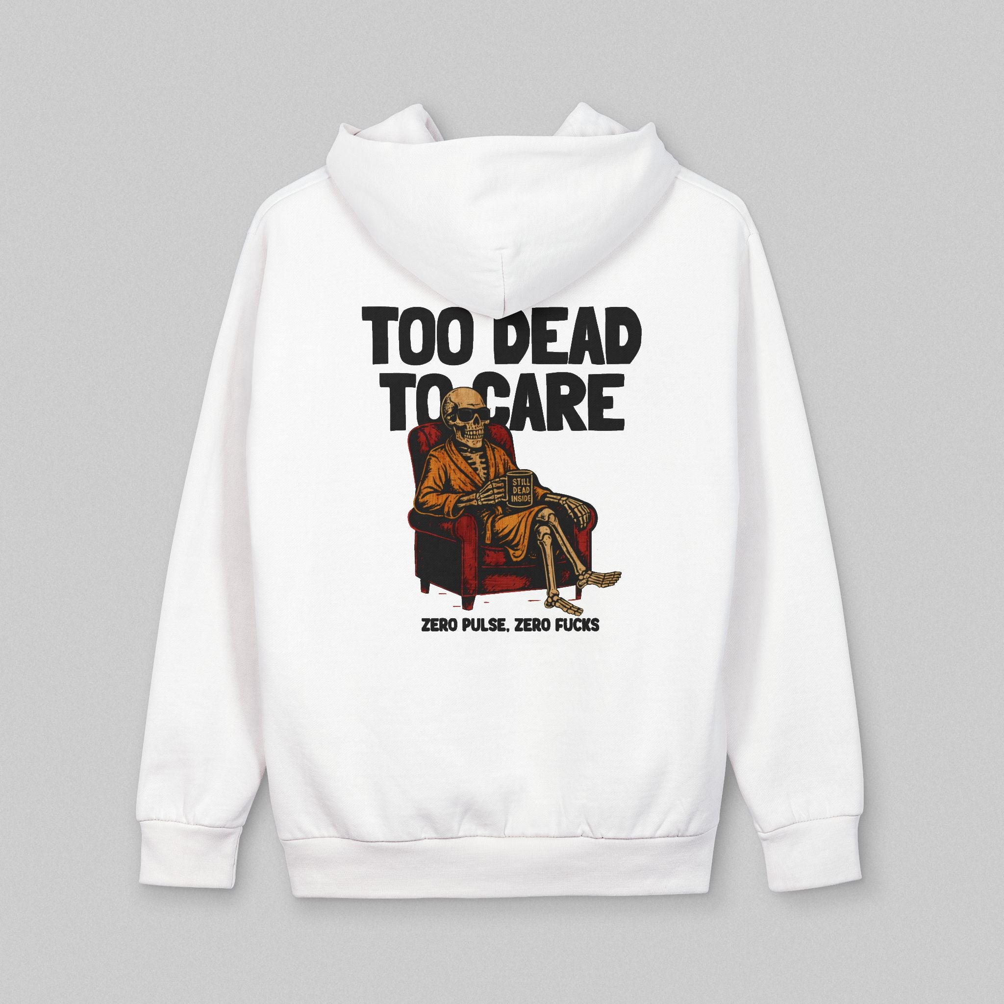 Too Dead to Care! Hoodie