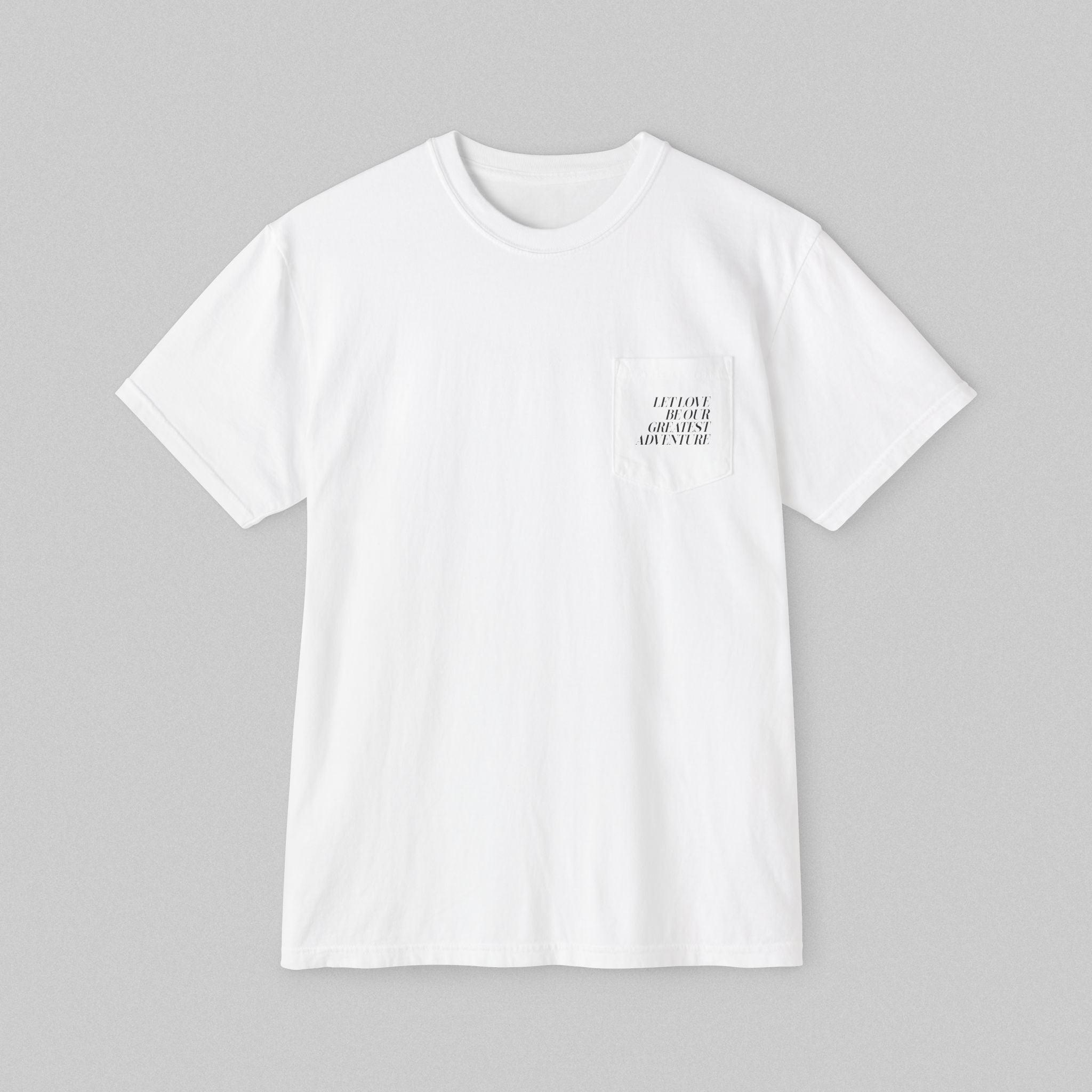 Let Love Be Our Greatest Adventure! Pocket T-Shirt