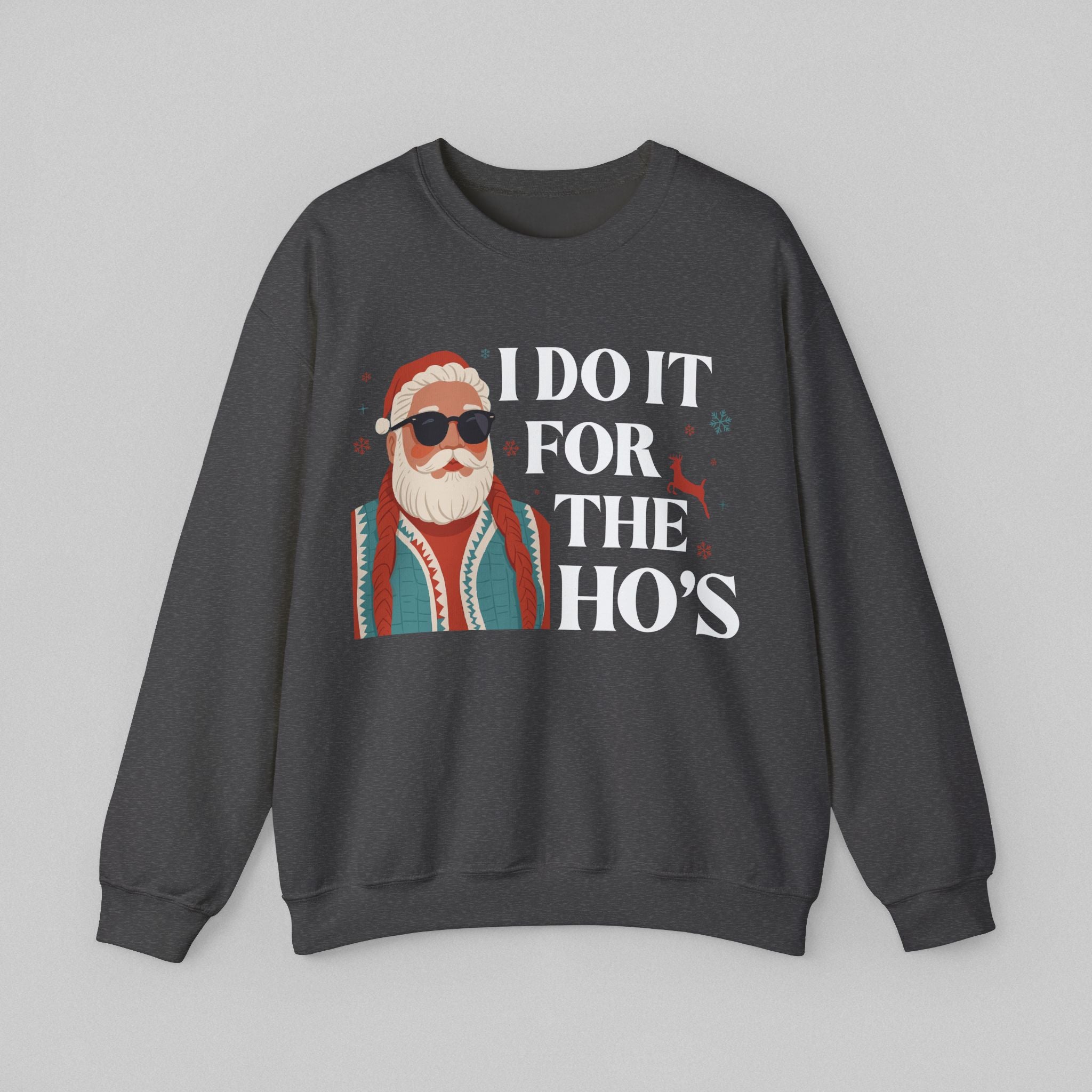 I Do It for the Ho’s Men’s Sweatshirt