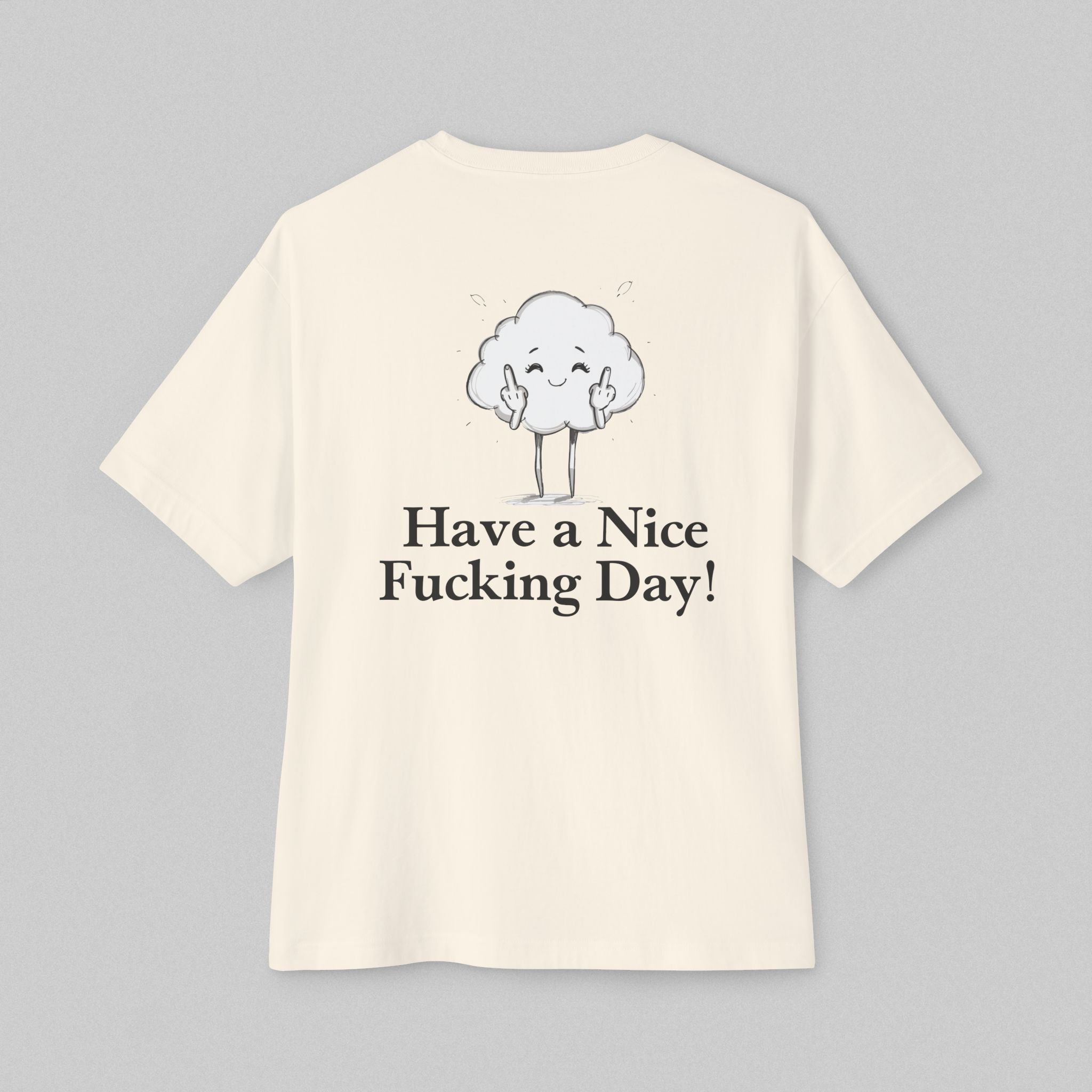 Have a Nice Fucking Day! Women’s Oversized T-Shirt