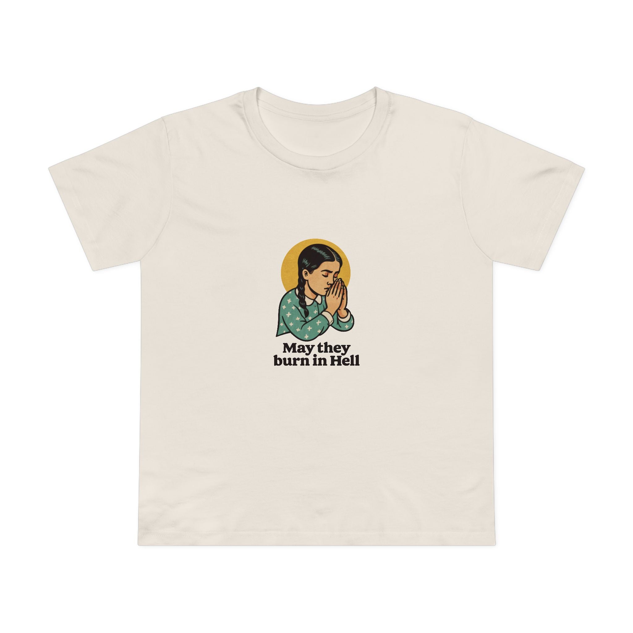 May They Burn in Hell! Women’s T-Shirt