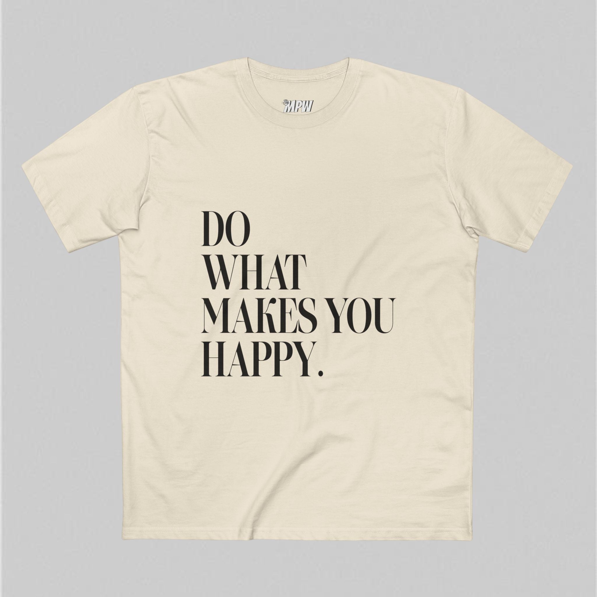 Do What Makes You Happy! T-Shirt