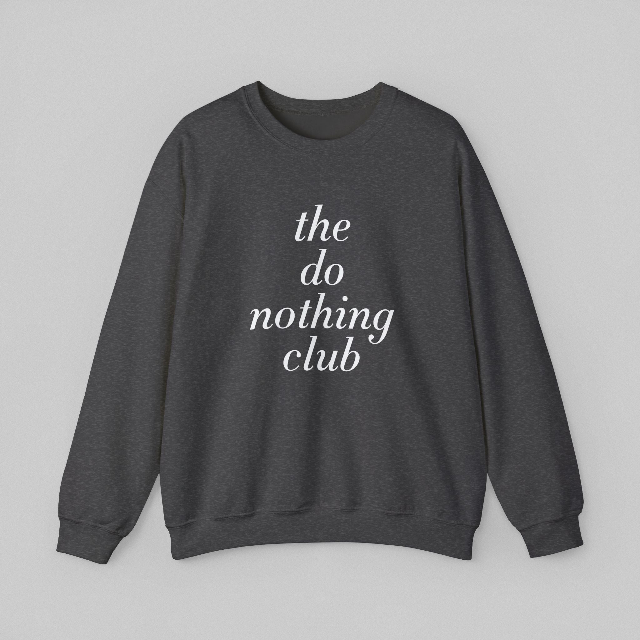 The Do Nothing Club! Women’s Sweatshirt